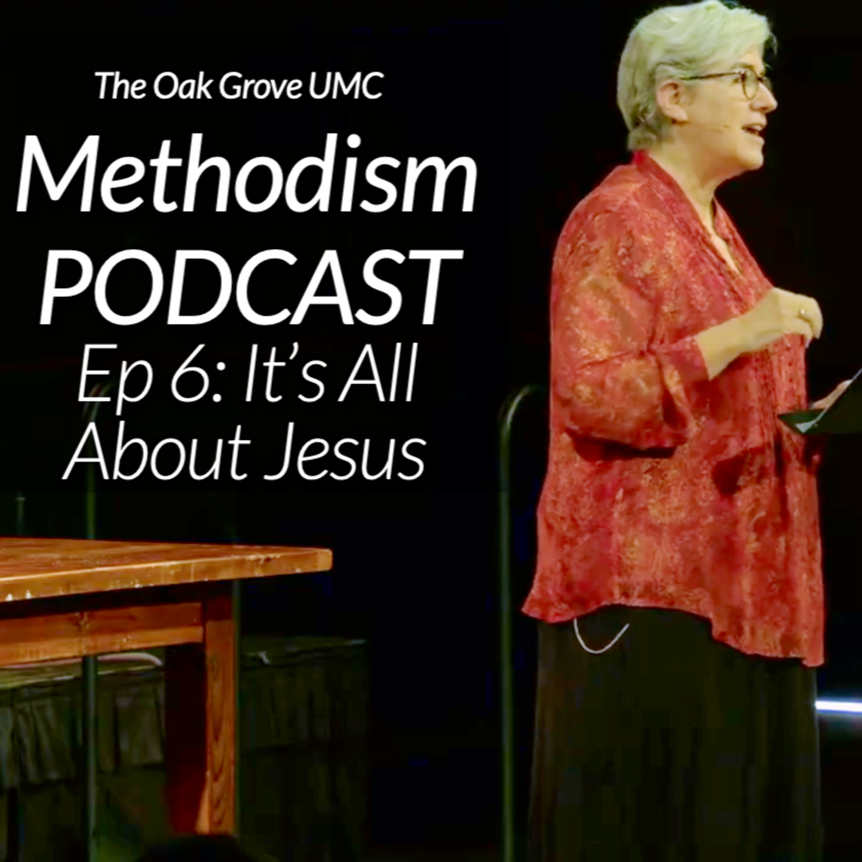 METHODISM Podcast Episode 6: IT'S ALL ABOUT JESUS episode artwork