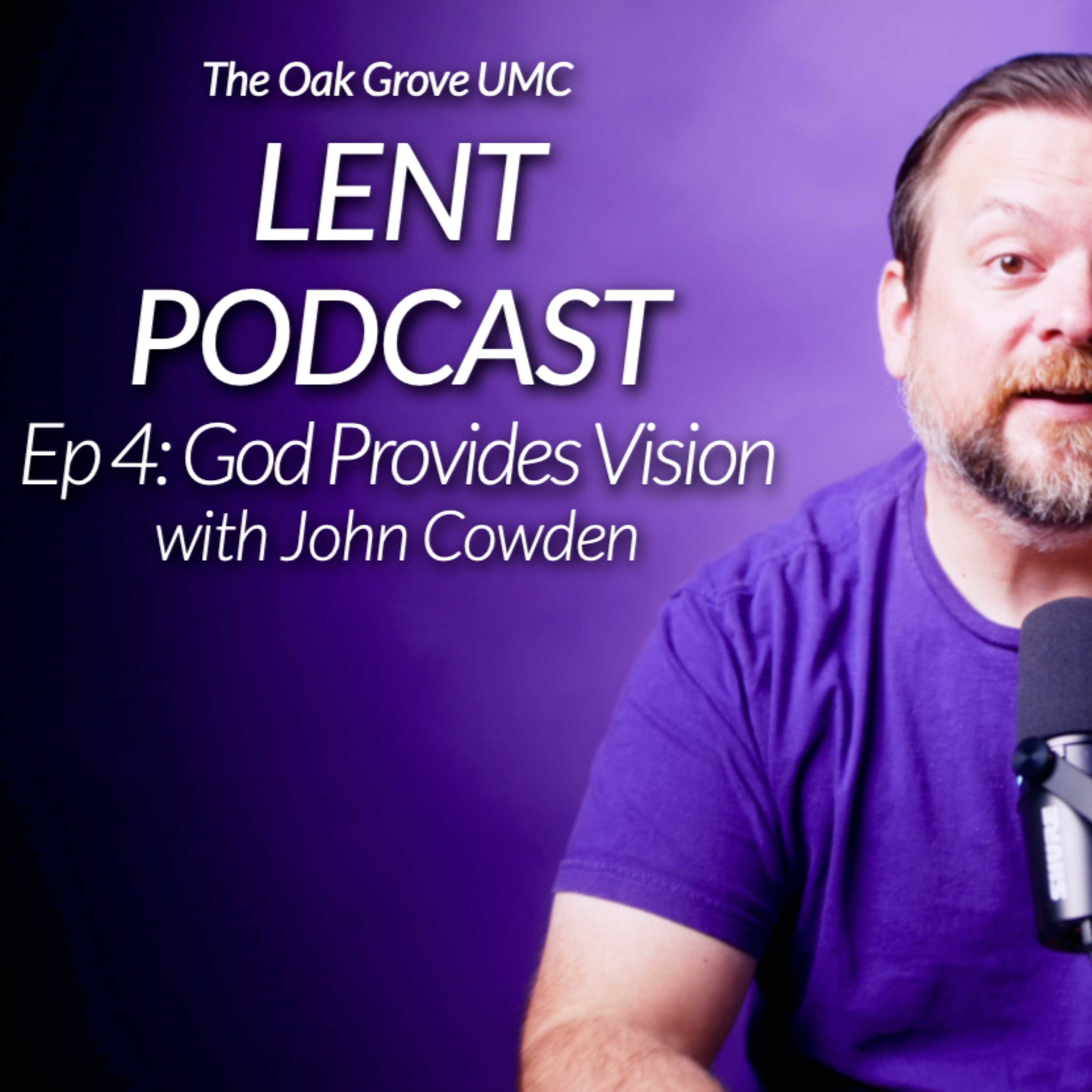 LENT Podcast 2026 💜 // Episode 4: “God Provides Vision” with John Cowden ✝️  episode artwork