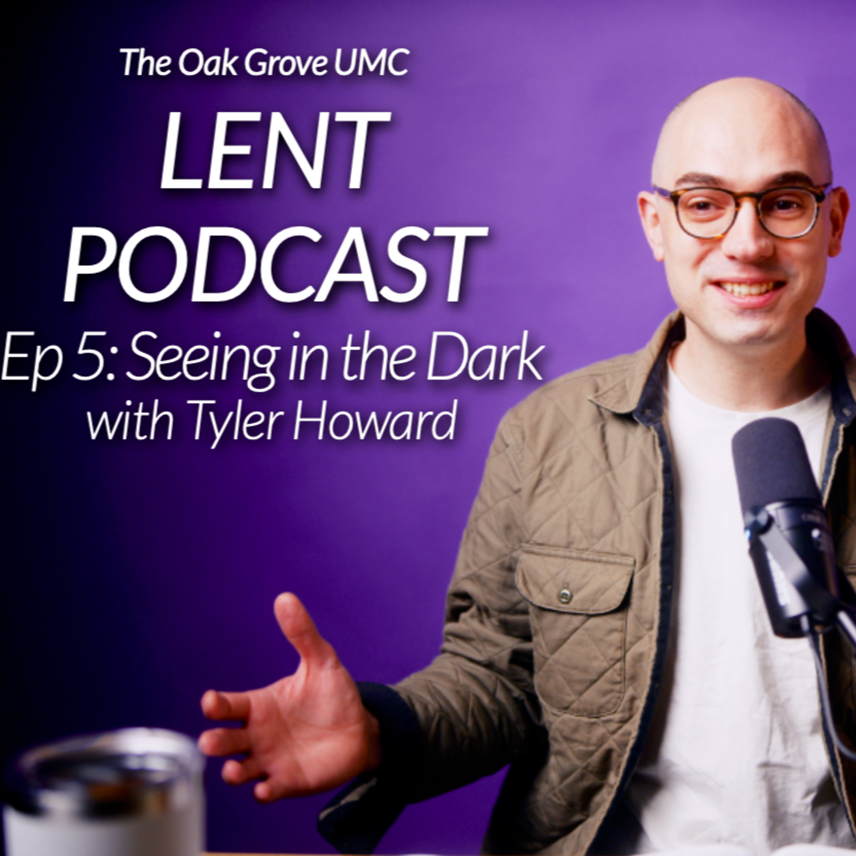 LENT Podcast 2026 💜 // Episode 5: “Seeing in the Dark” with Tyler Howard ✝️  episode artwork