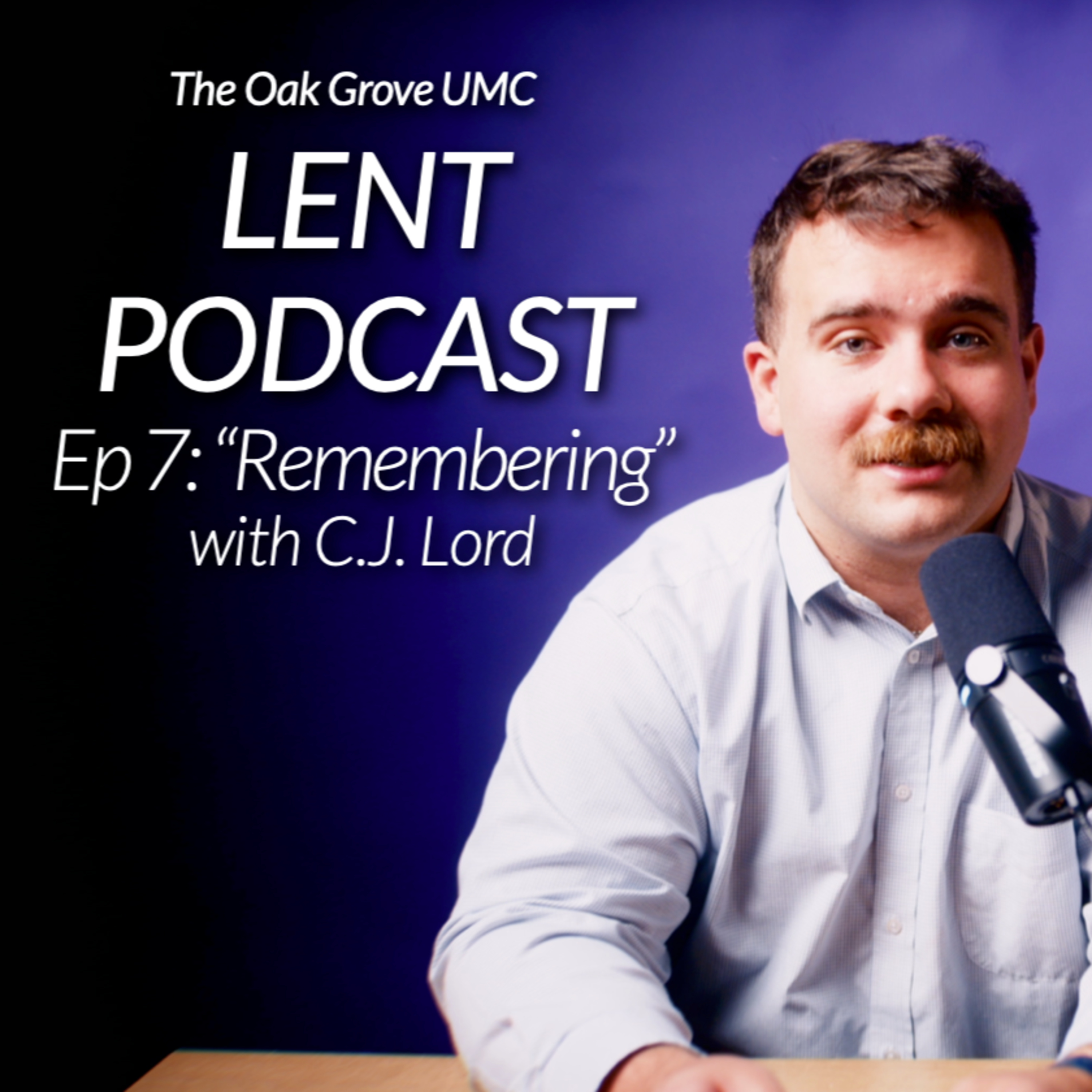 LENT Podcast 2026 💜 // Episode 7: “Remembering” with C.J. Lord ✝️  episode artwork
