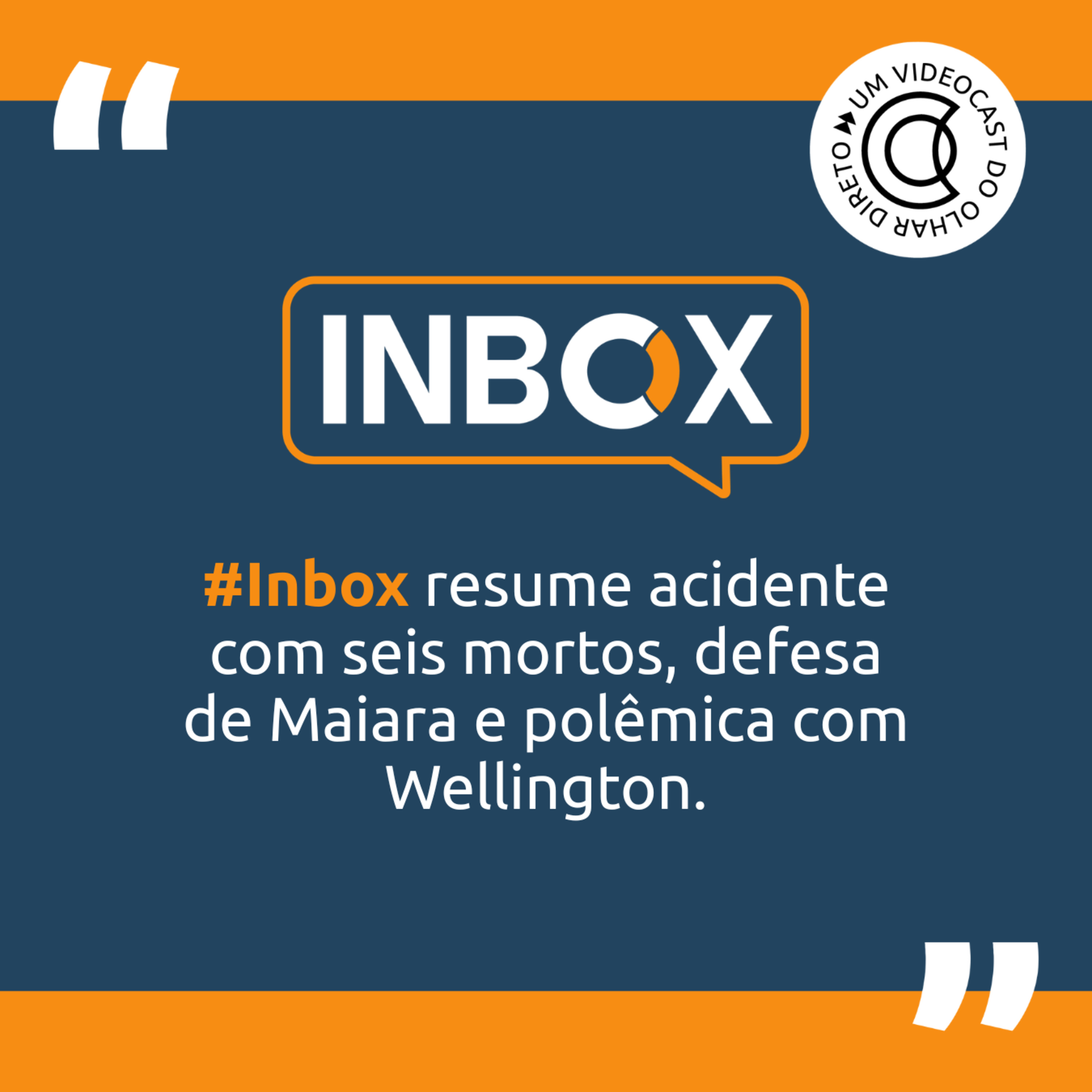 #Inbox resume acidente com seis mortos, defesa de Maiara e polêmica com Wellington episode artwork