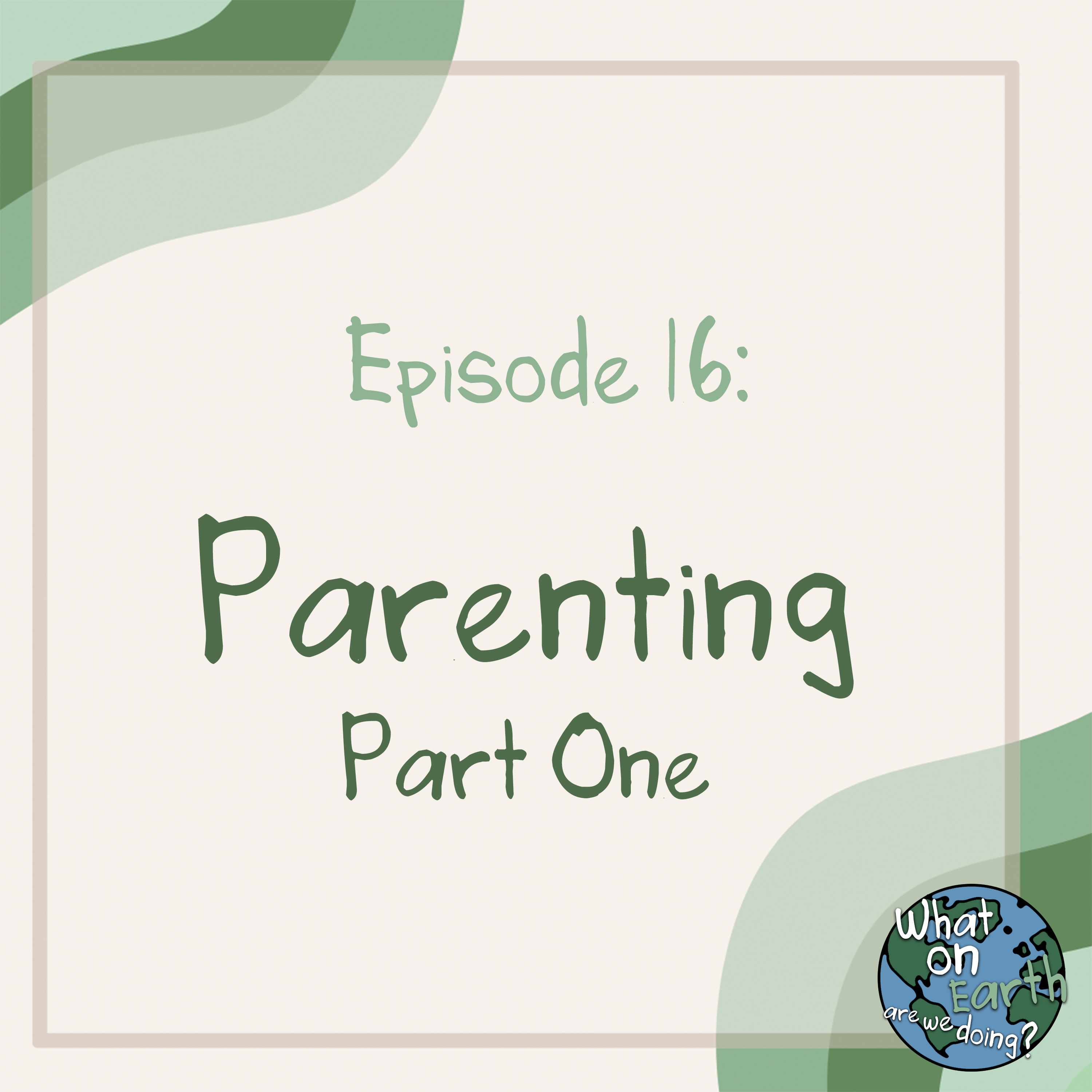 16. Parenting (Part One) episode artwork