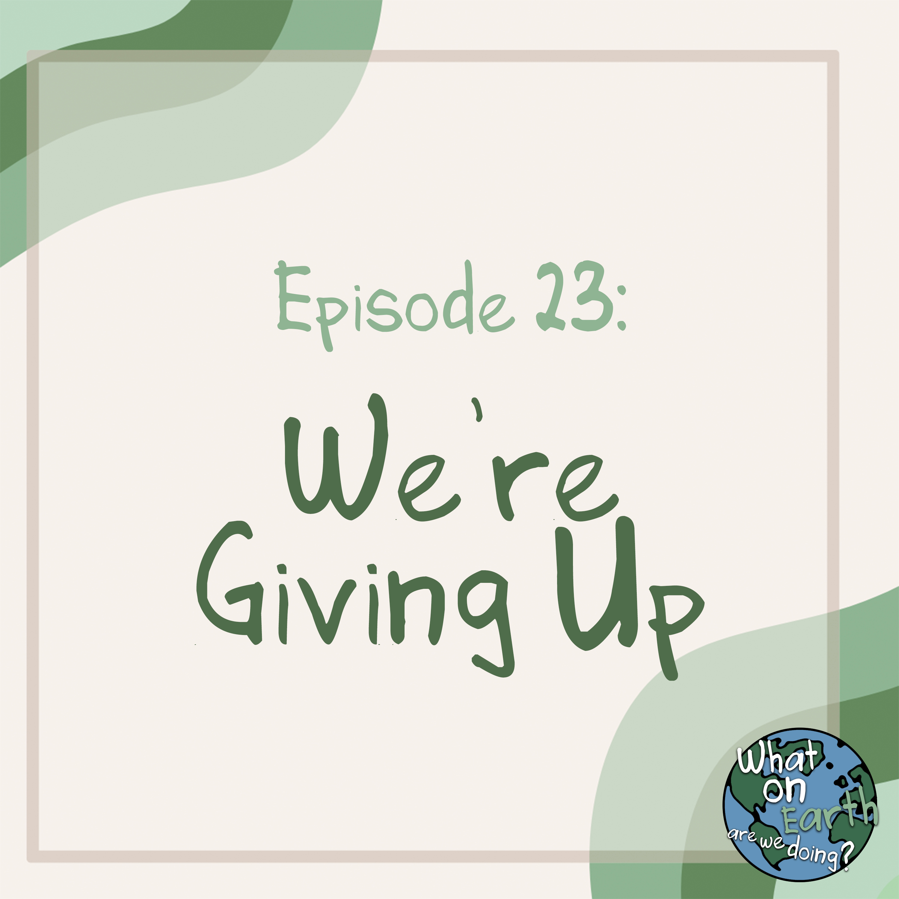 23. We're Giving Up episode artwork