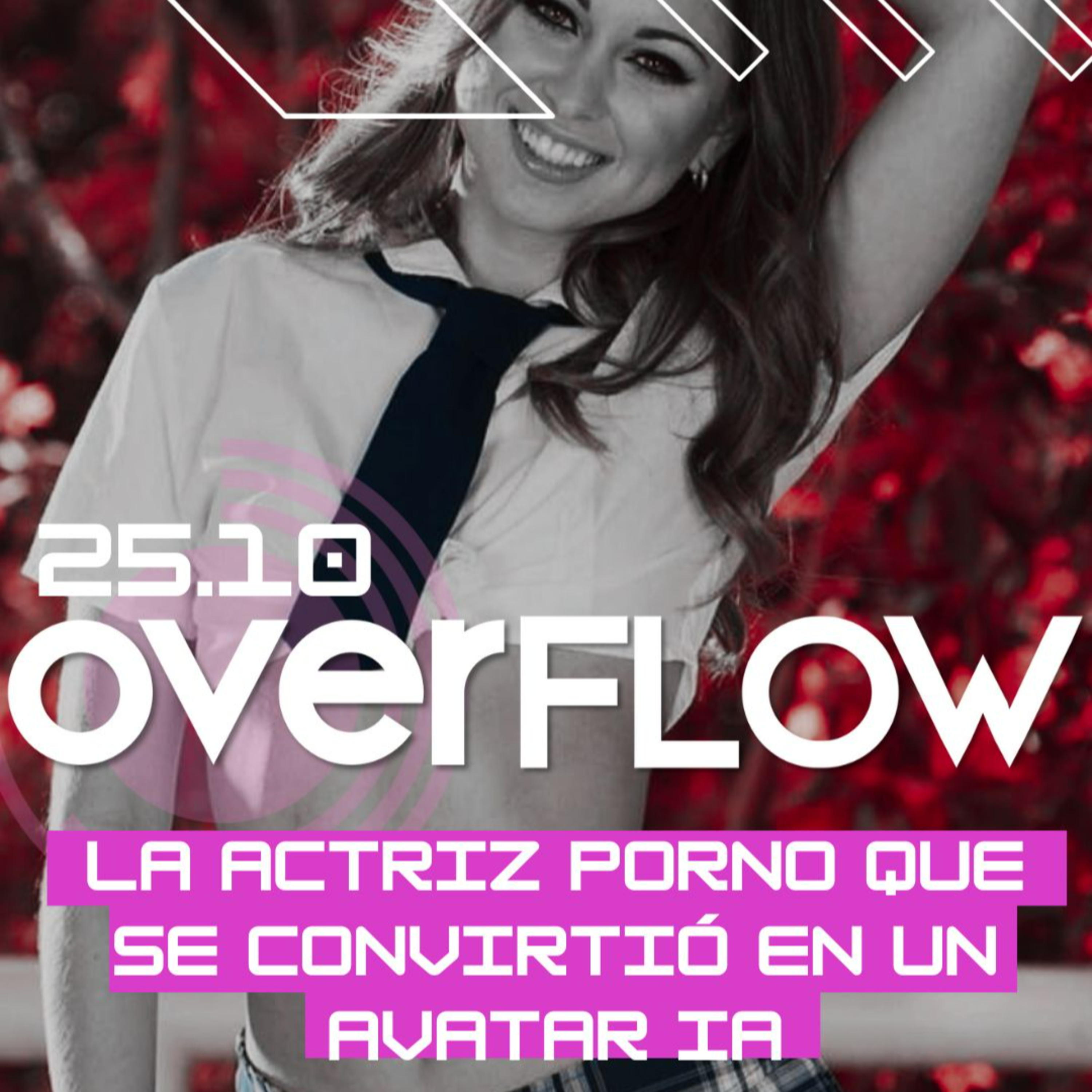 La actriz porno que decidió convertirse en una IA | OVERFLOW 251023