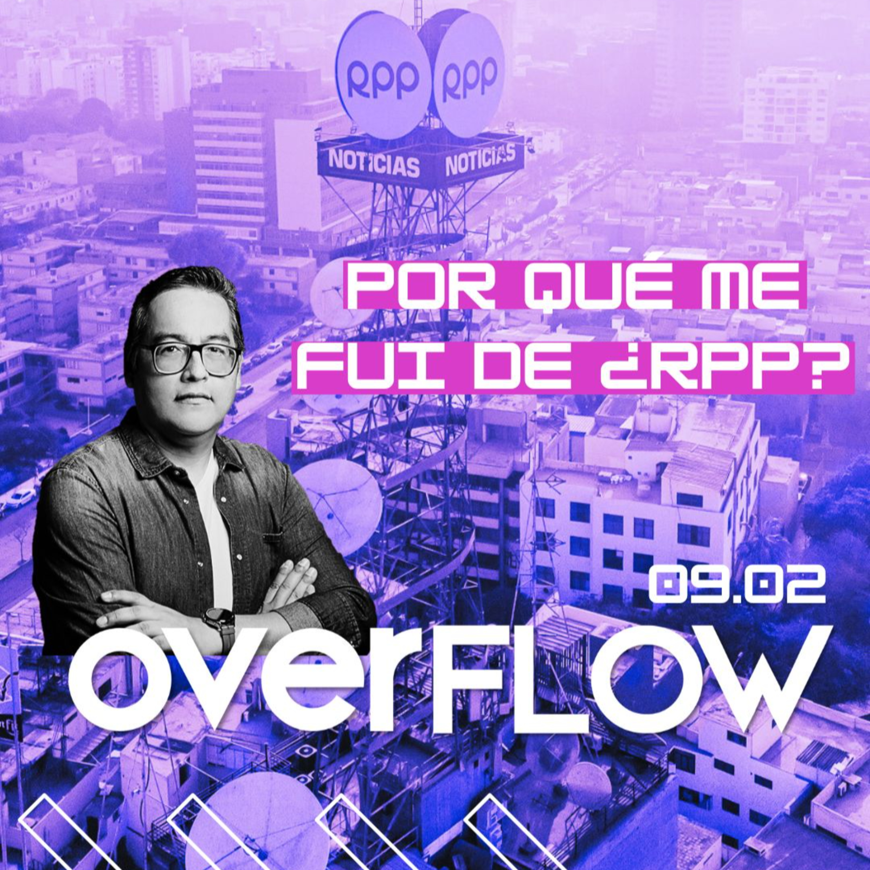 Cambios: por qué me fui de RPP y el futuro | OVERFLOW 090224