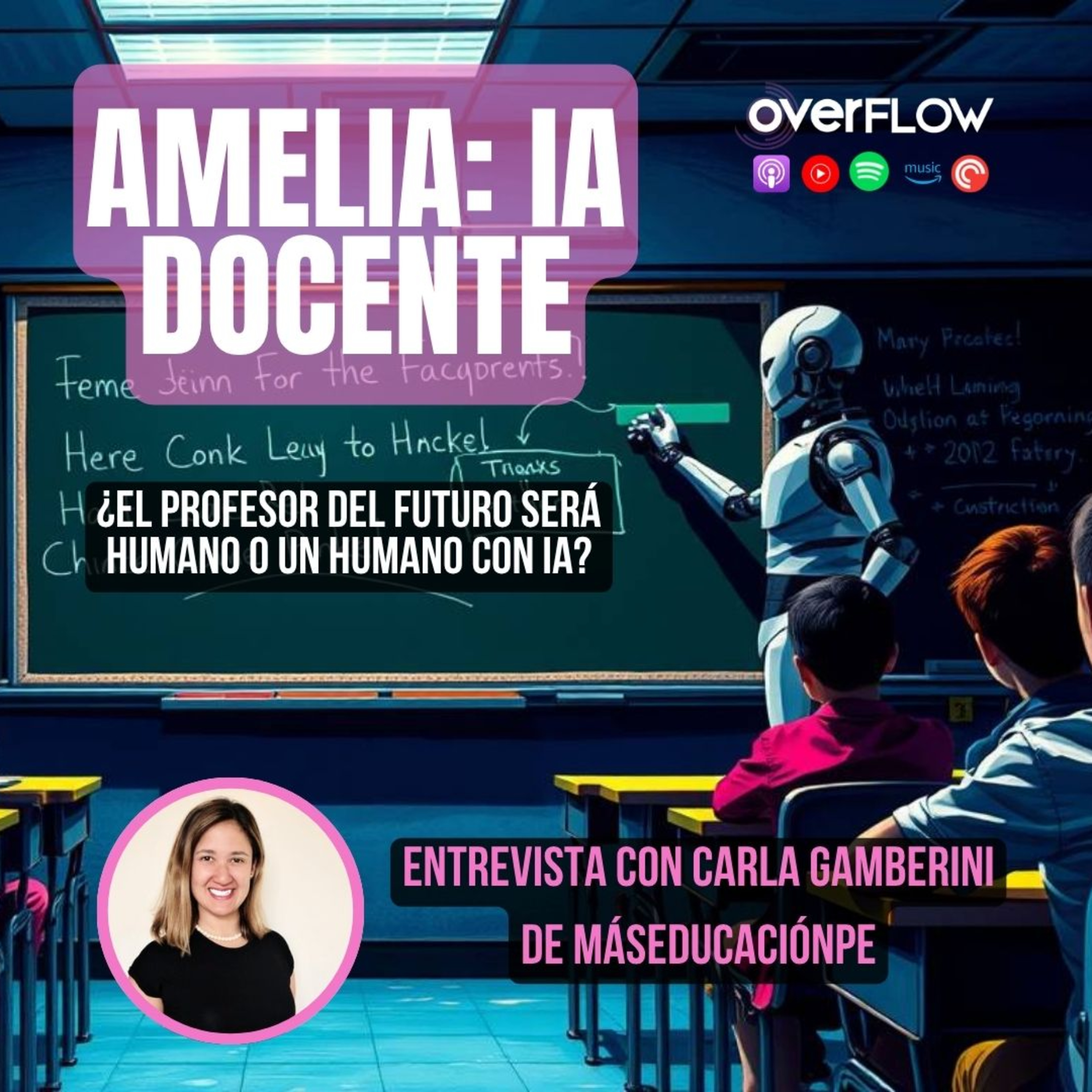 ¿El profesor del futuro será humano o un humano con IA? | Esto es AMELIA | OVERFLOW 260725