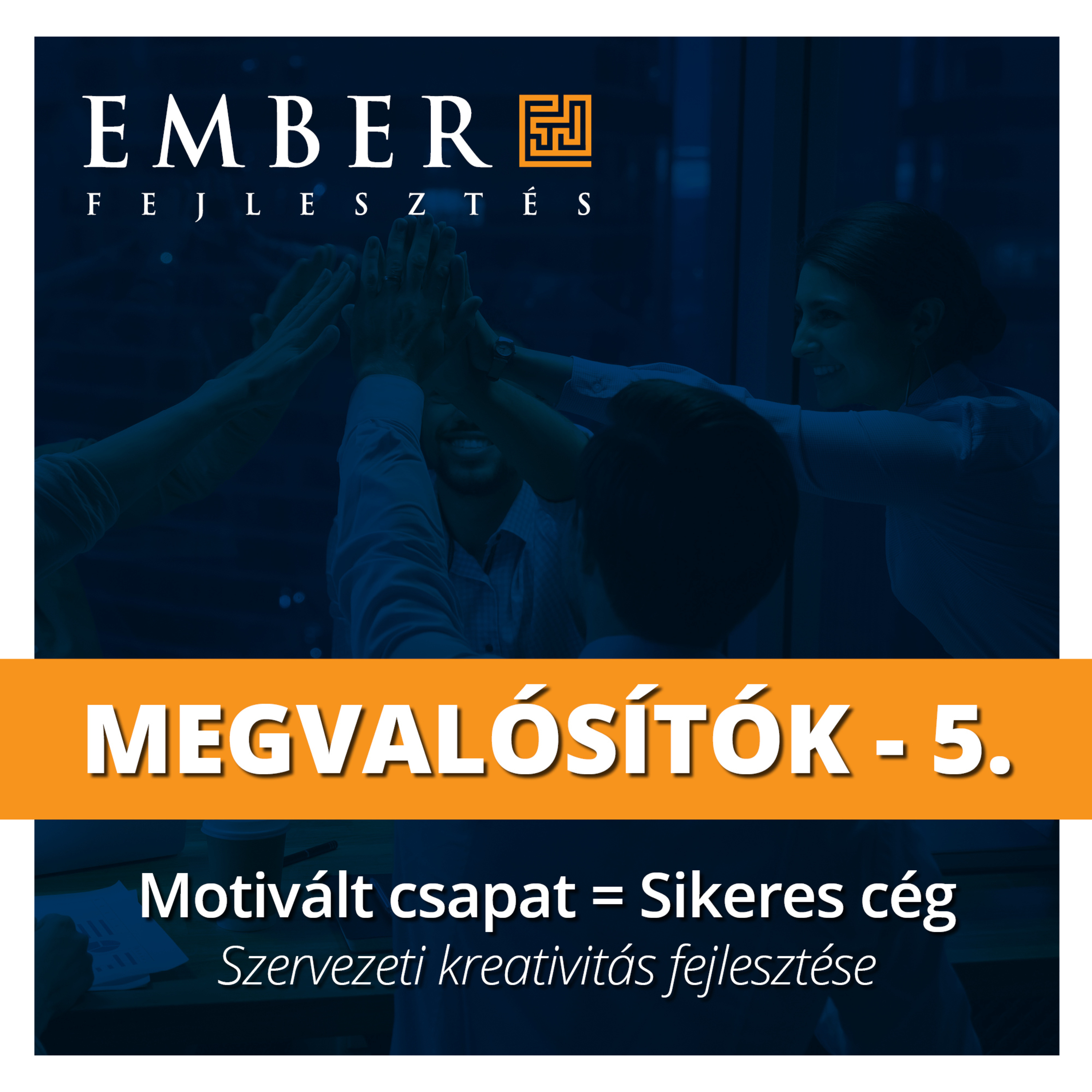 Motivált csapat = Sikeres cég - Szervezeti kreativitás fejlesztése episode artwork