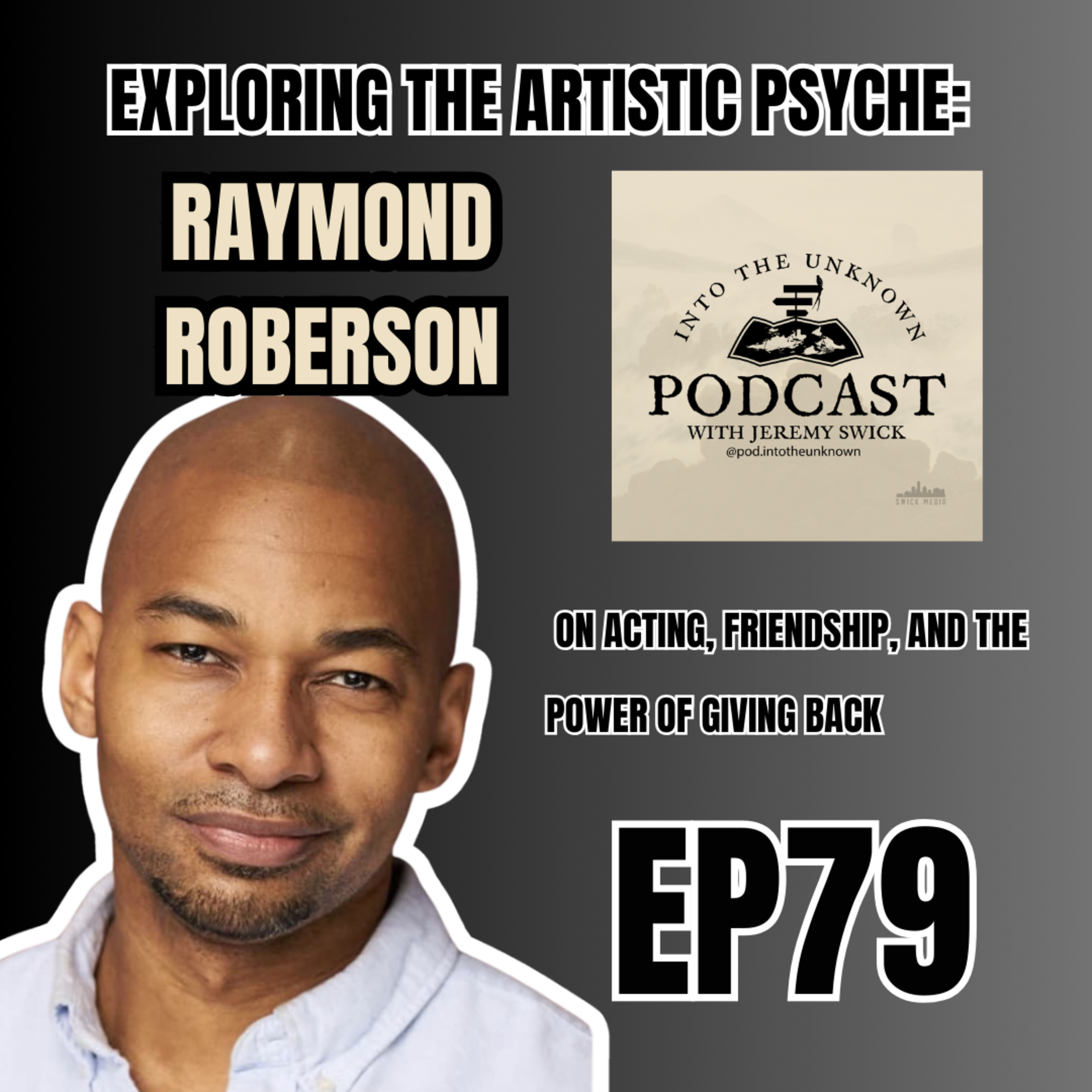 EP79: Exploring the Artistic Psyche: Raymond Roberson on Acting, Friendship, And The Power Of Giving Back episode artwork