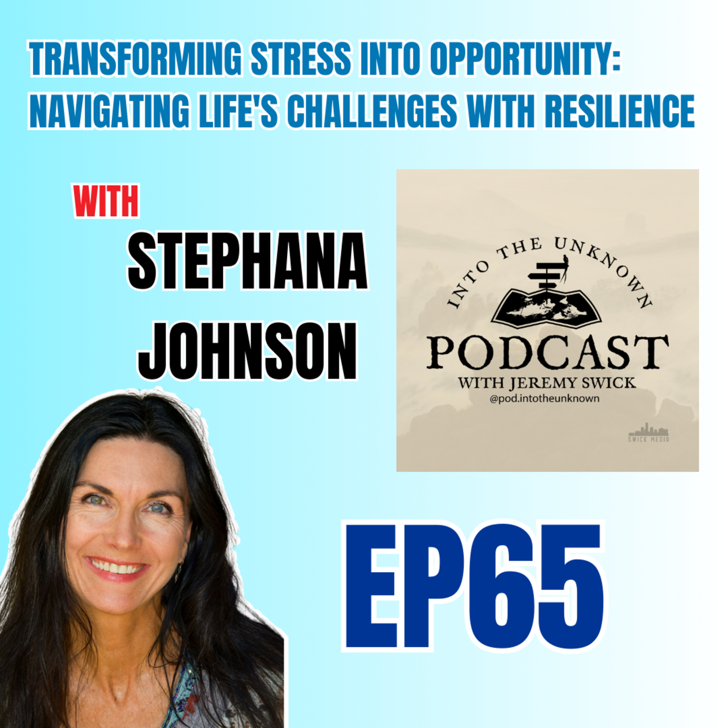 EP65: Transforming Stress into Opportunity: Navigating Life's Challenges with Resilience with Stephana Johnson episode artwork