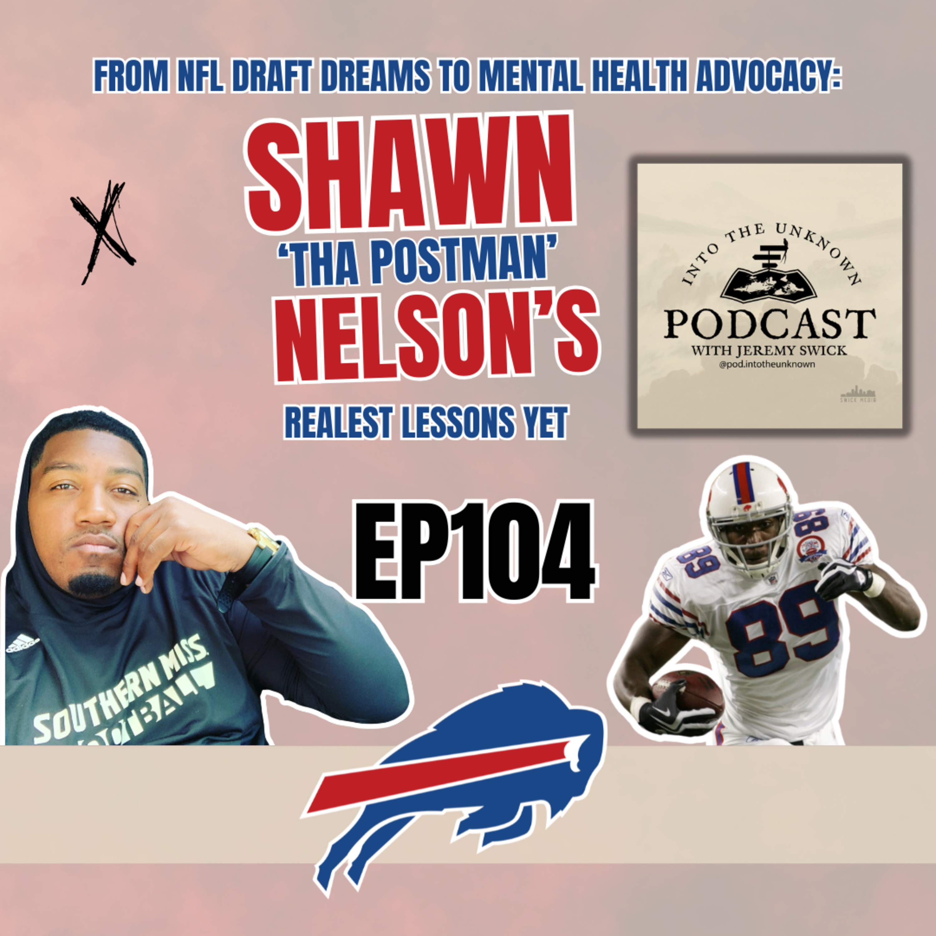 EP104: From NFL Draft Dreams To Mental Health Advocacy: Shawn 'Tha Postman' Nelson’s Realest Lessons Yet episode artwork