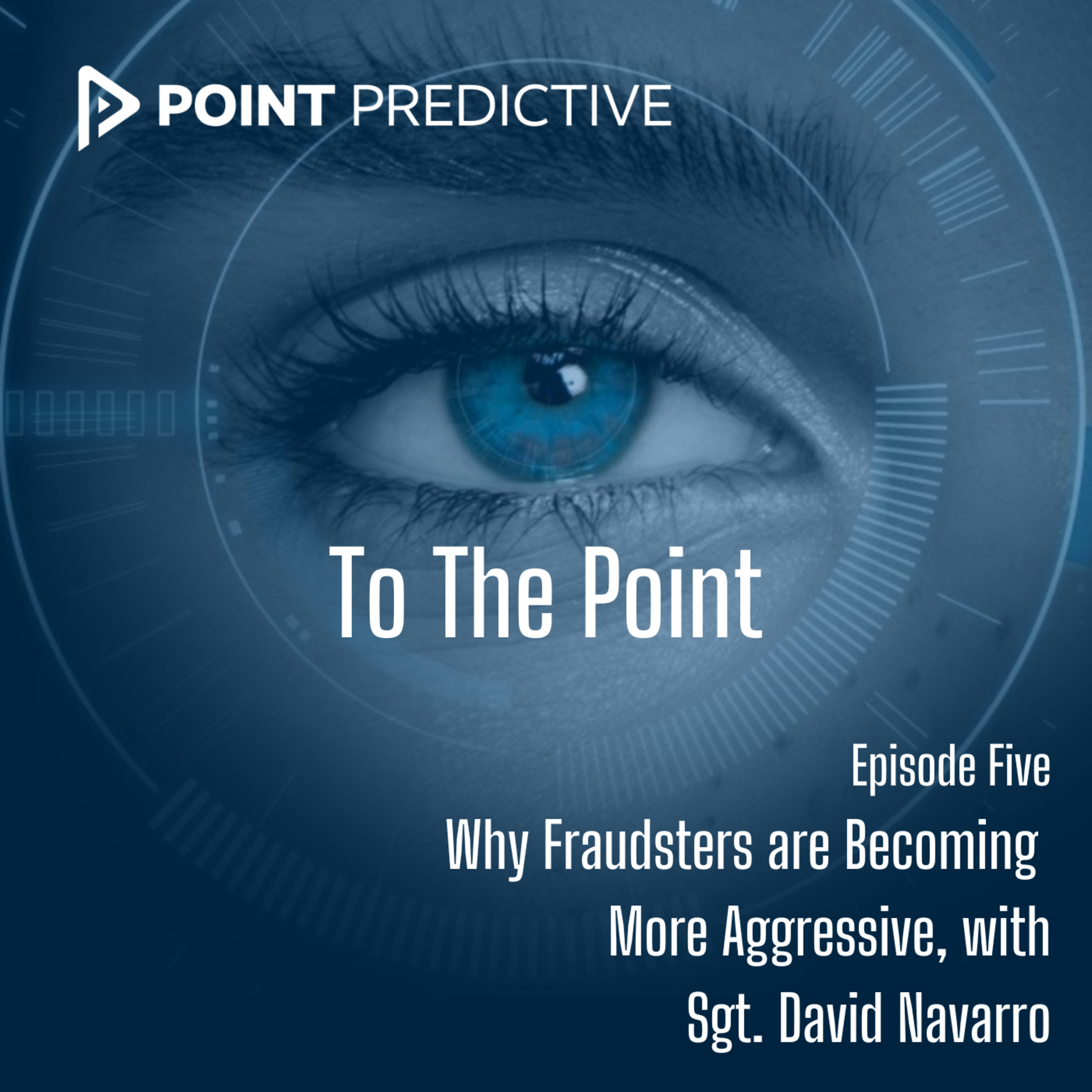 Why Fraudsters are Becoming More Aggressive, w/ Sgt. David Navarro episode artwork