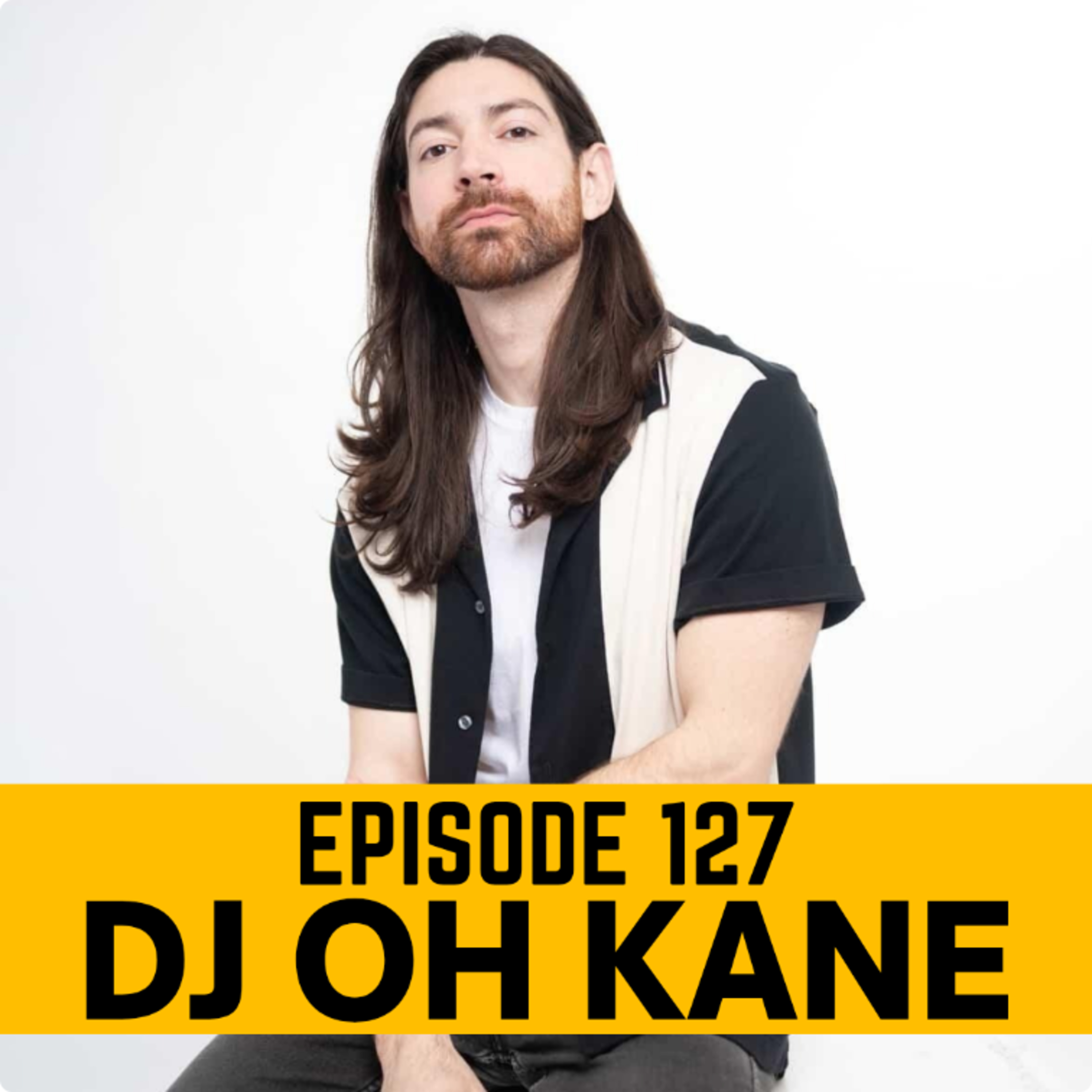 EP127 Bobby Kane (DJ OH KANE) episode artwork
