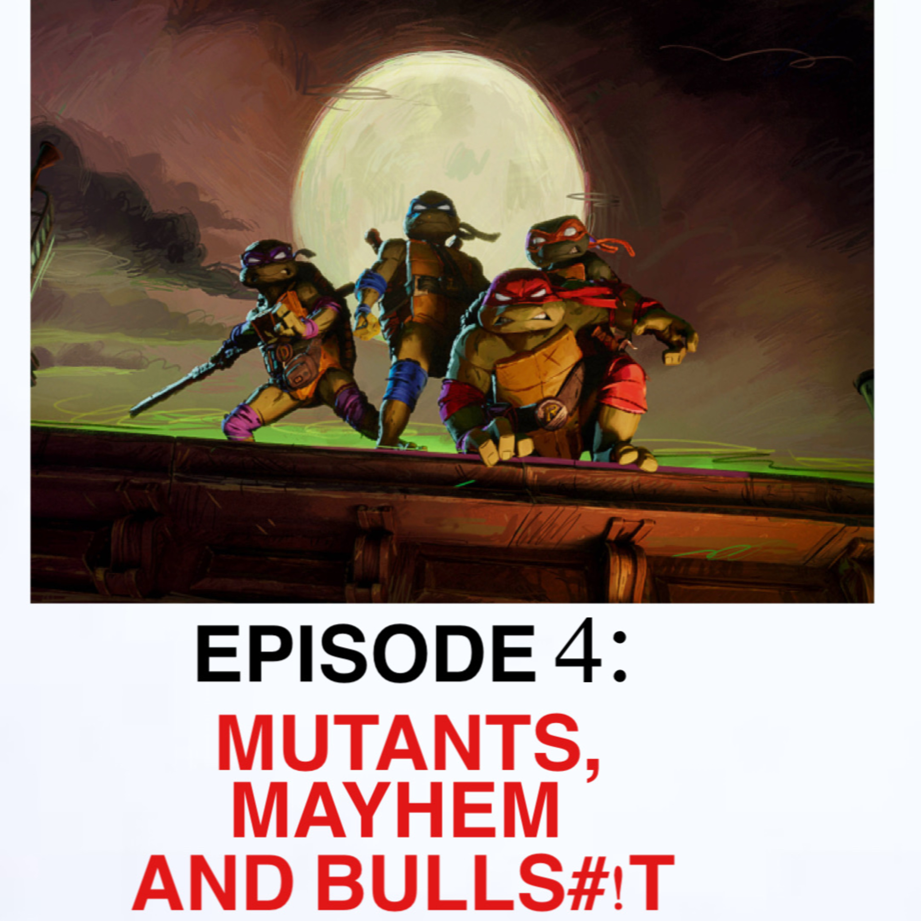 4. Mutants, Mayhem and Bulls#!t episode artwork