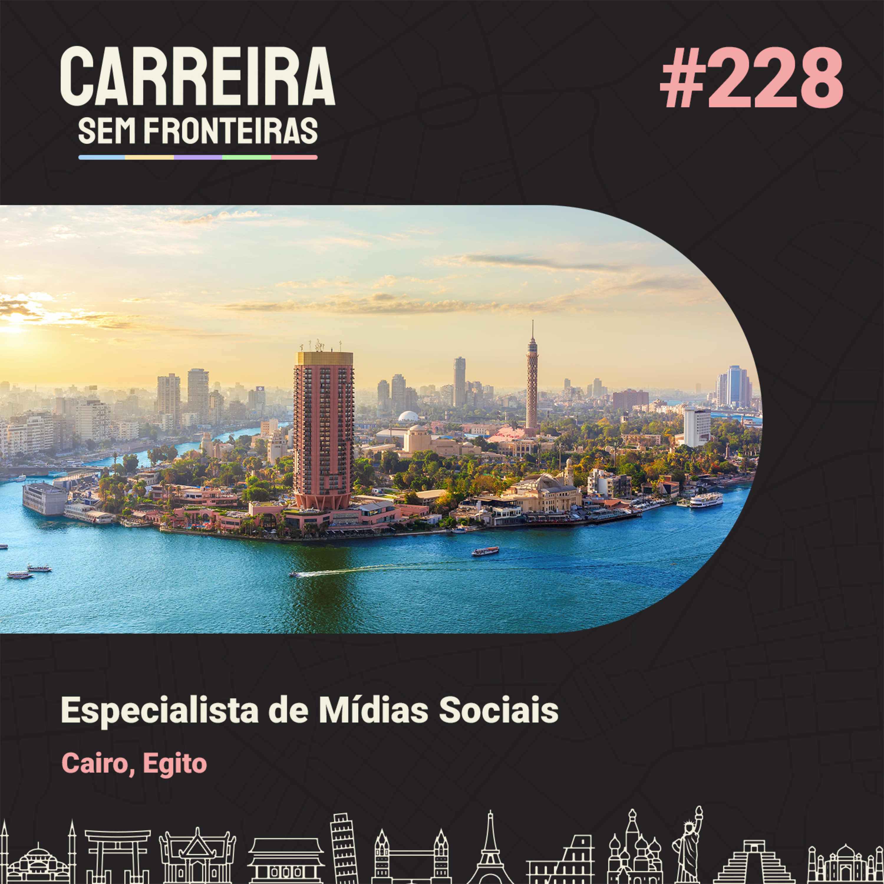 Especialista de Mídias Sociais no Cairo, Egito - Carreira Sem Fronteiras #228