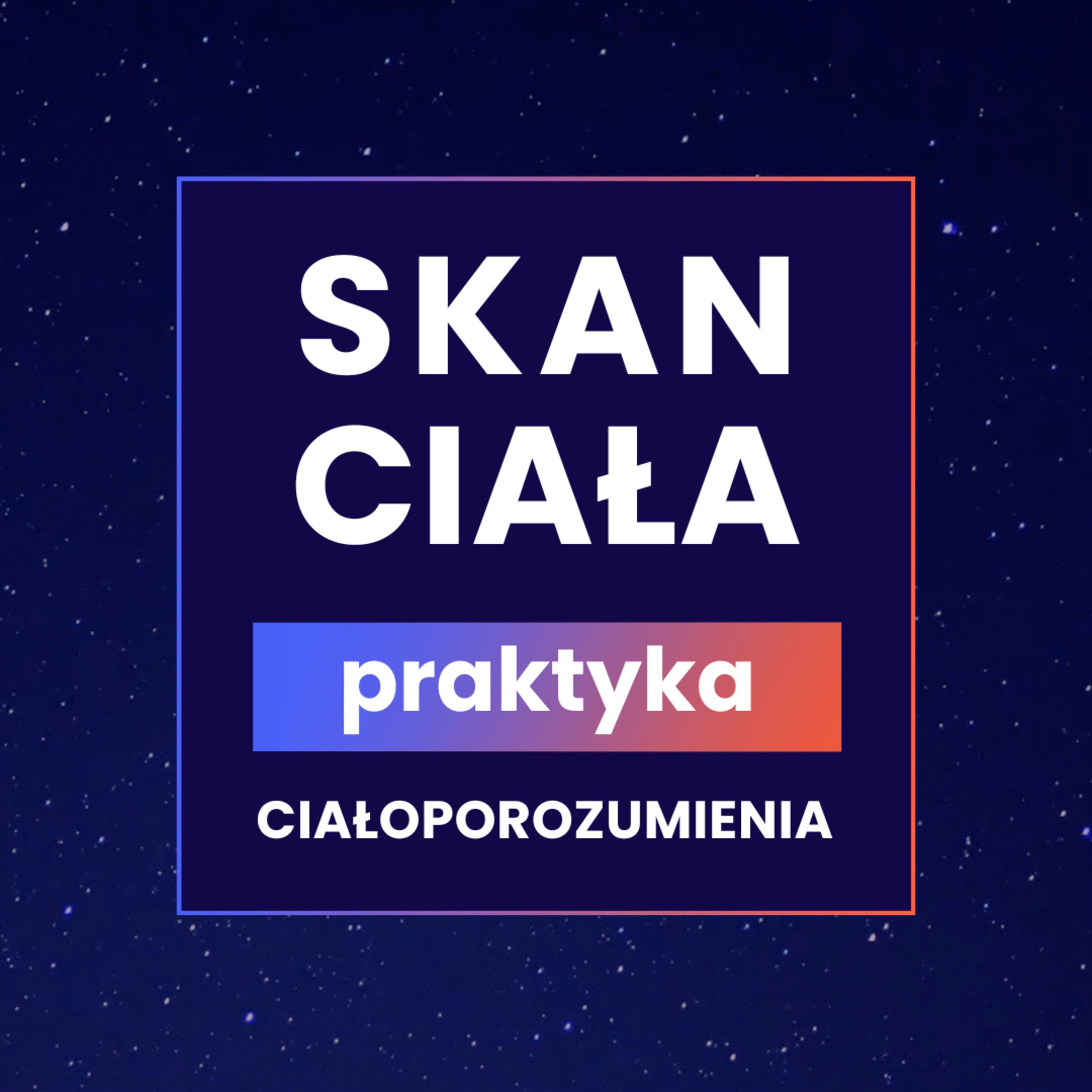 SKAN CIAŁA: Joga nidra, relaksacja lub medytacja uważności w ciele • Praktyka ciałoporozumienia episode artwork