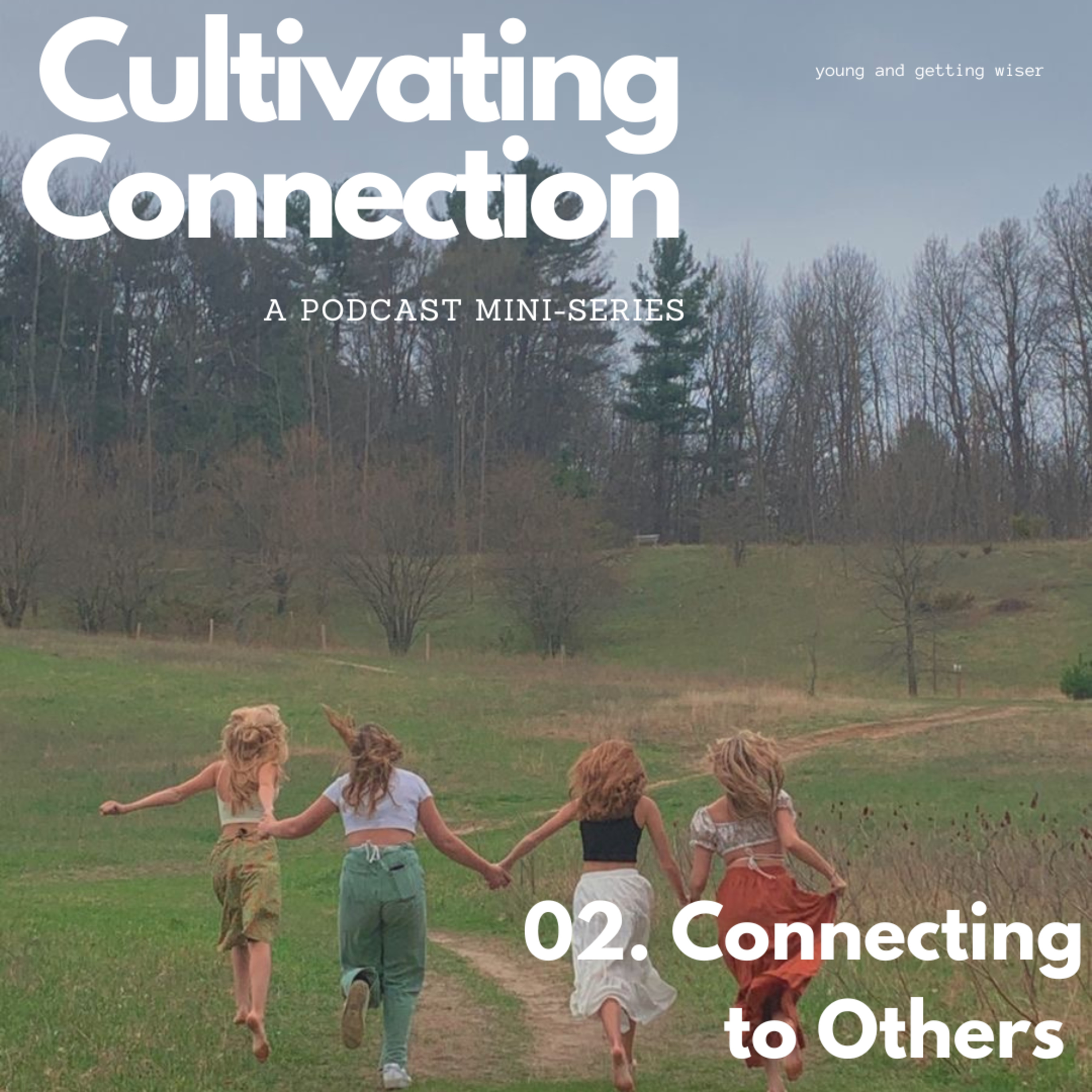 CULTIVATING CONNECTION, PART TWO | Connecting to others episode artwork