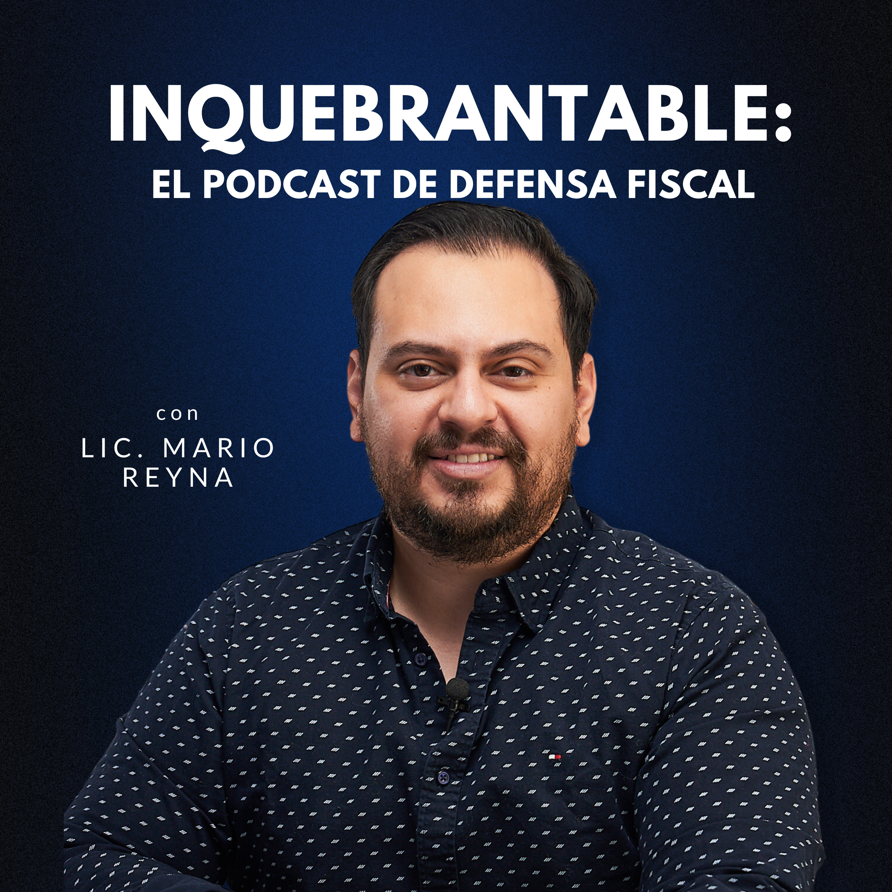 Inquebrantable: El Podcast de Defensa Fiscal