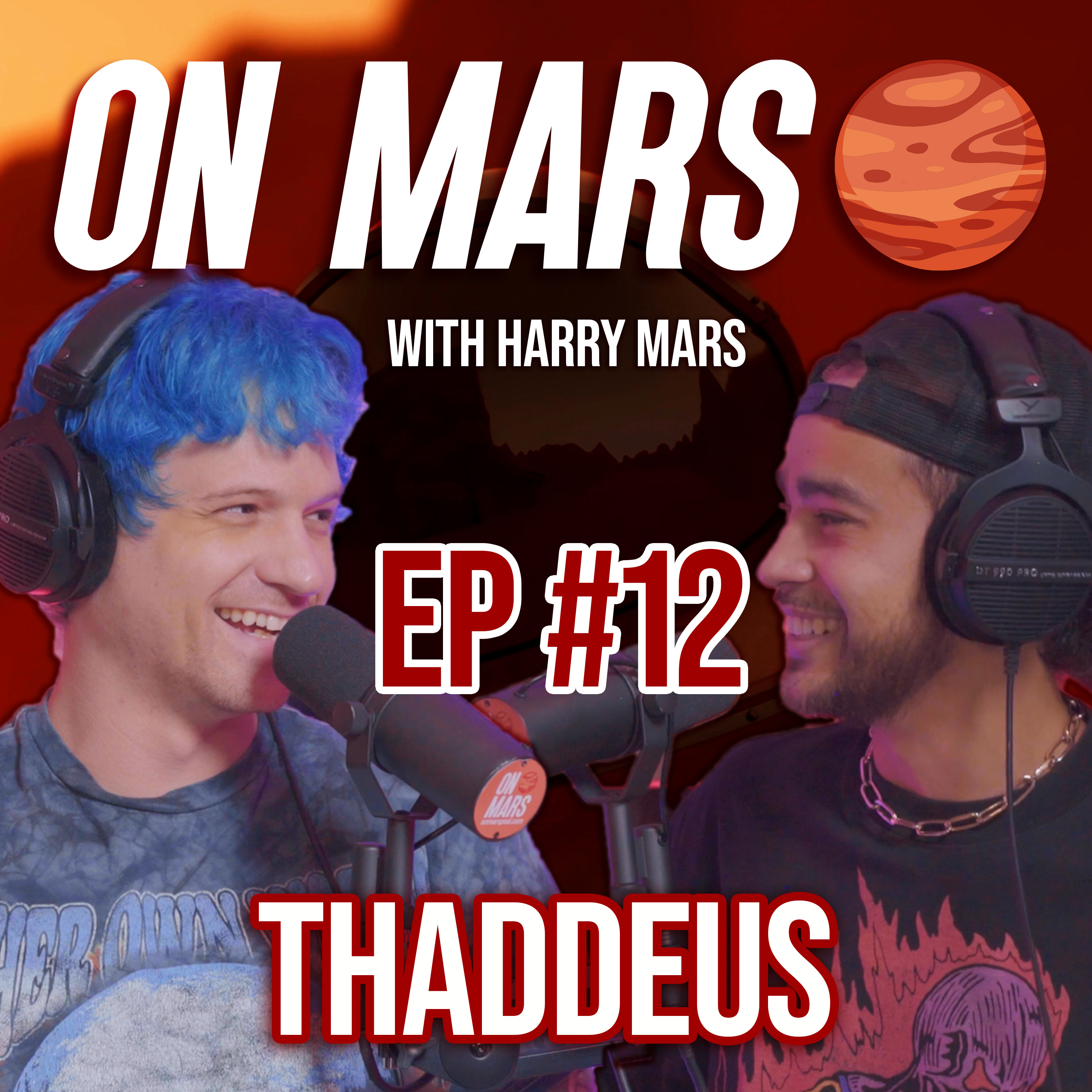 Thaddeus | On Mars Pod EP 12 | The Love of Skateboarding, Music & Family