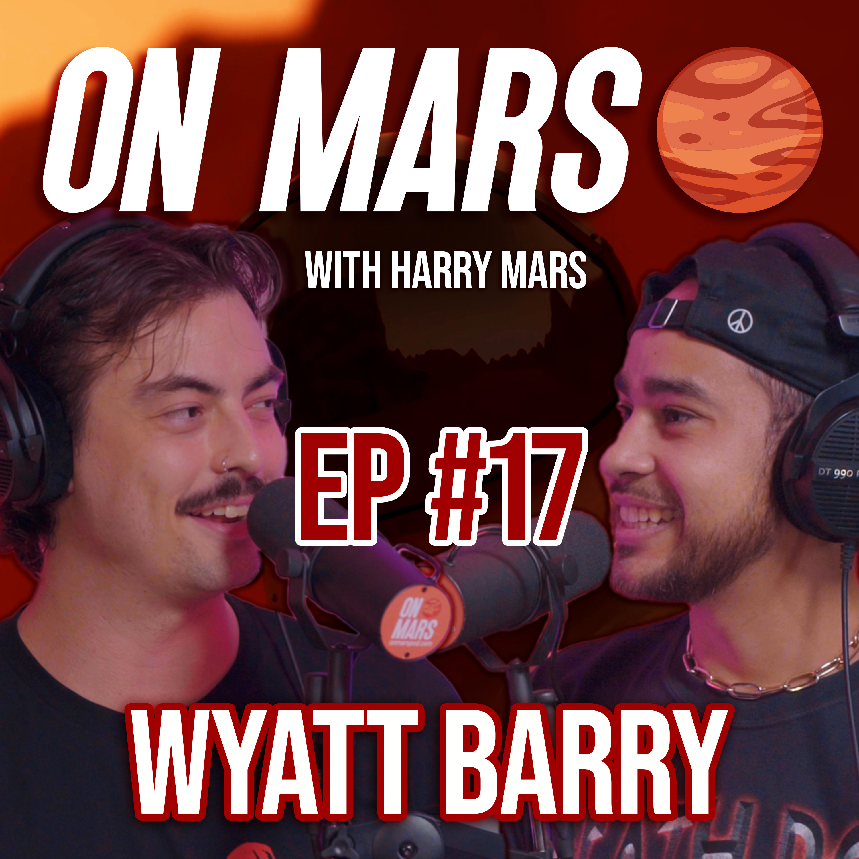 Wyatt Barry | On Mars Pod EP 17 | Westlake Studios, Quitting the 9-5 & Performing 30 Shows a Month
