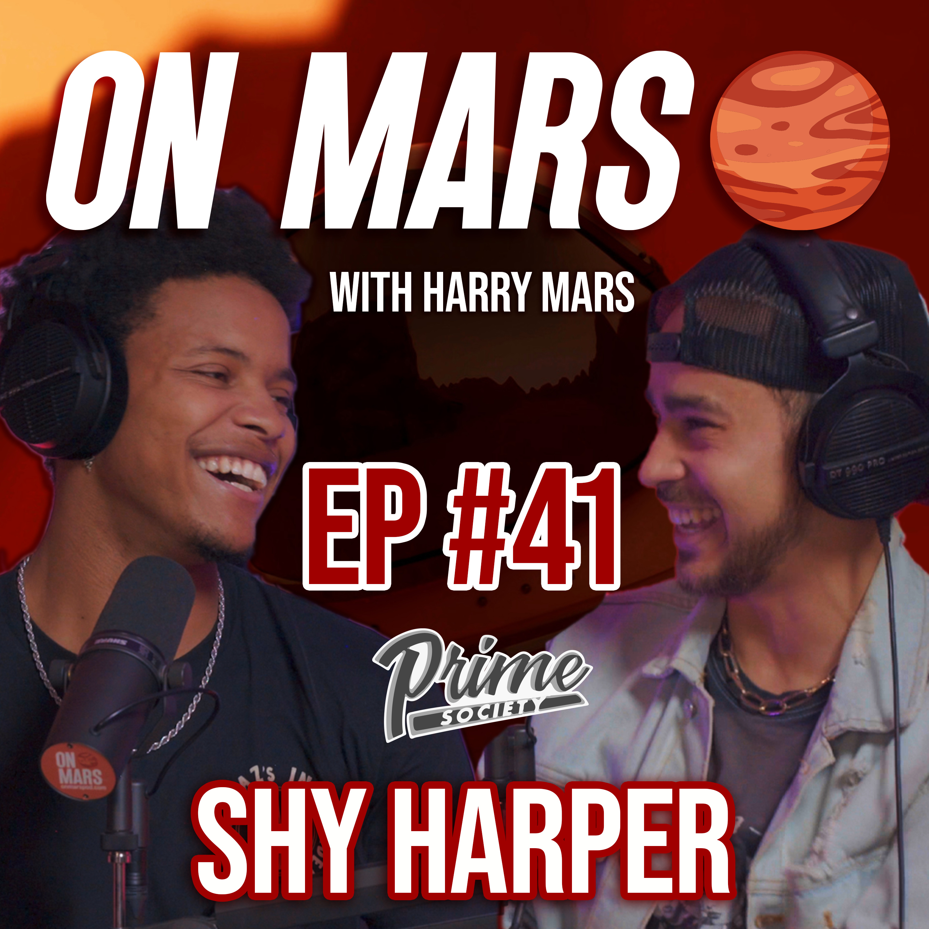 Shy Harper | On Mars Pod EP 41 | Art, Prime Society & Dedication to the Craft