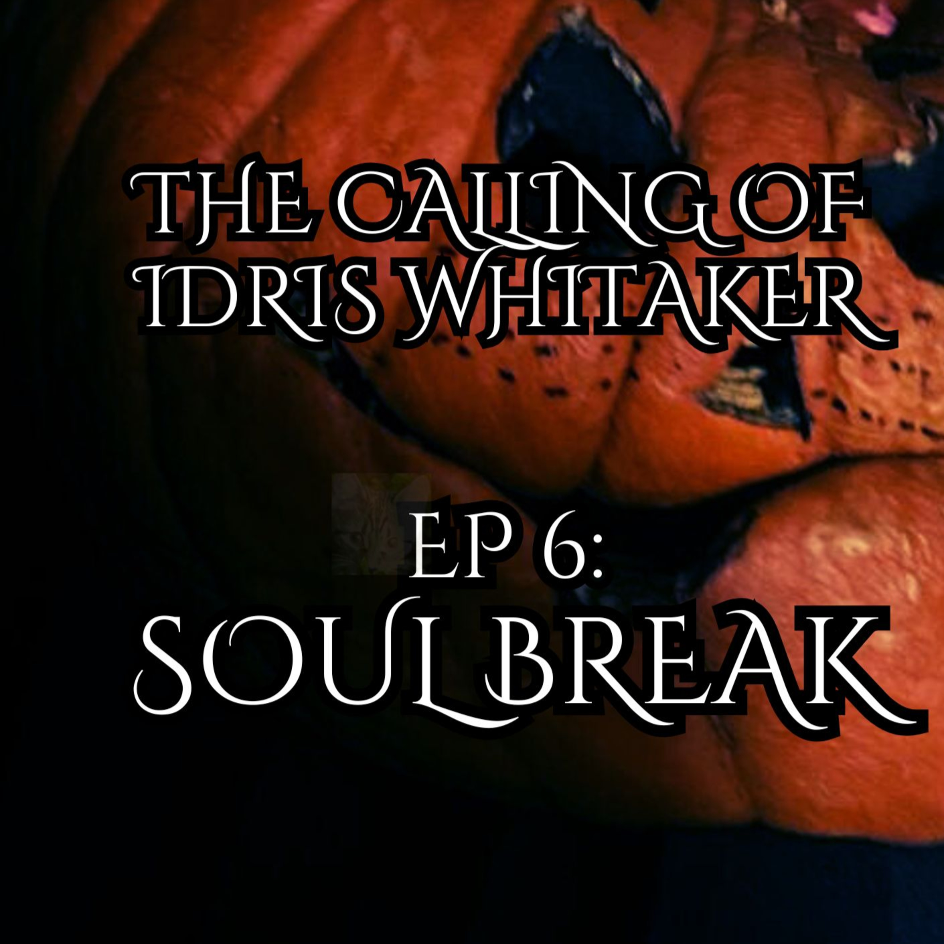 6: Soul Break, The Calling of Idris Whitaker