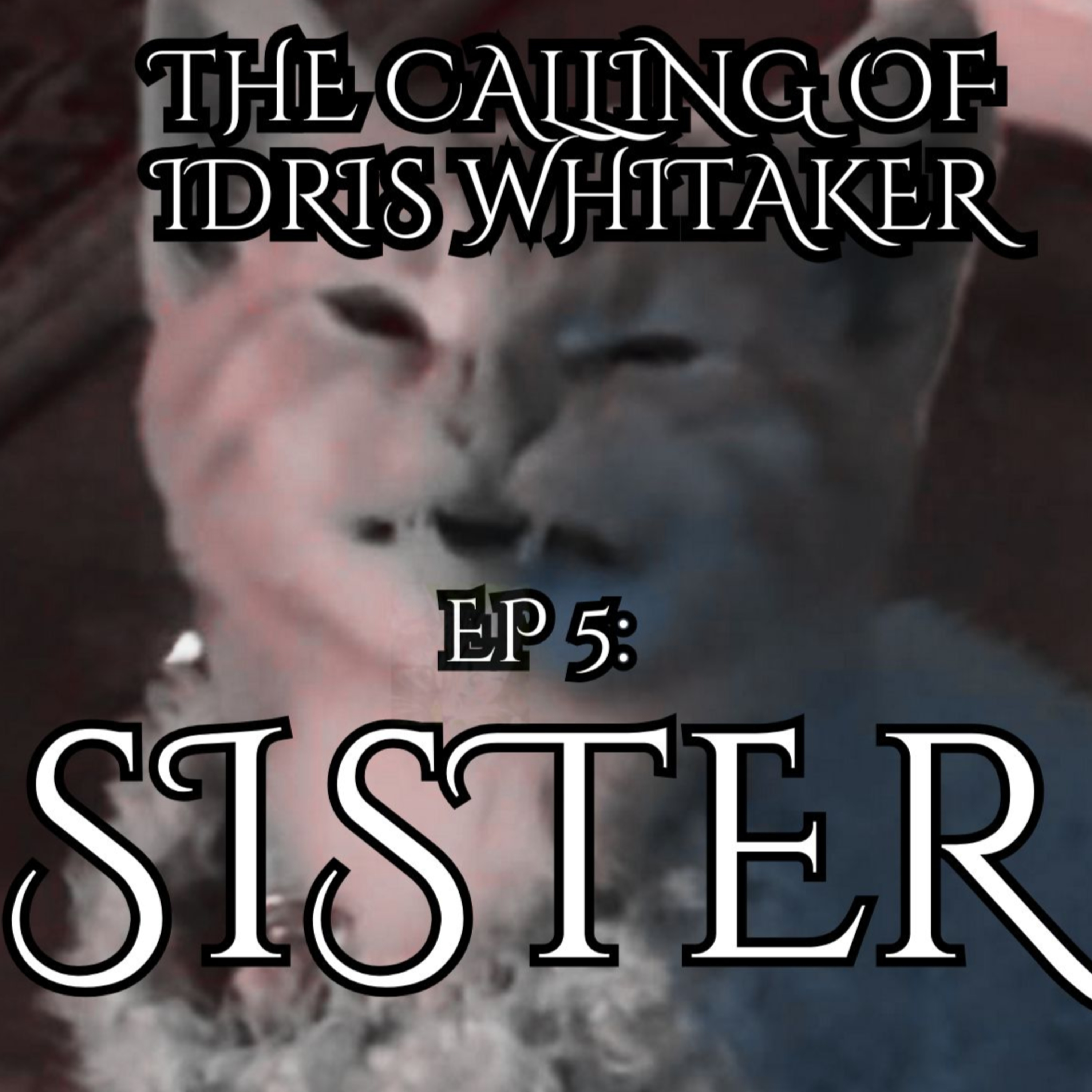 5: Sister, The Calling of Idris Whitaker