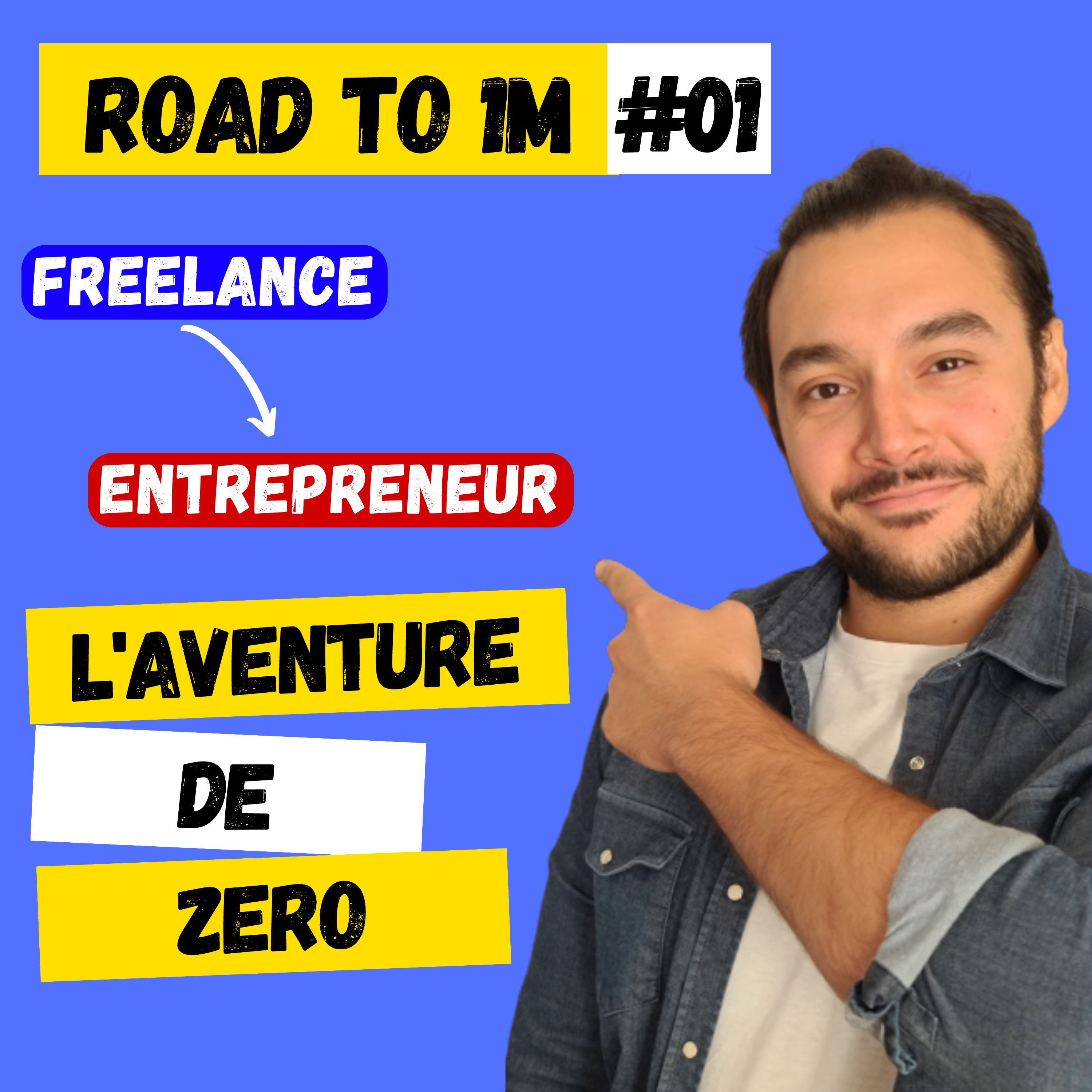 %231 – Freelance à Entrepreneur : Mon Aventure de Zéro EP01