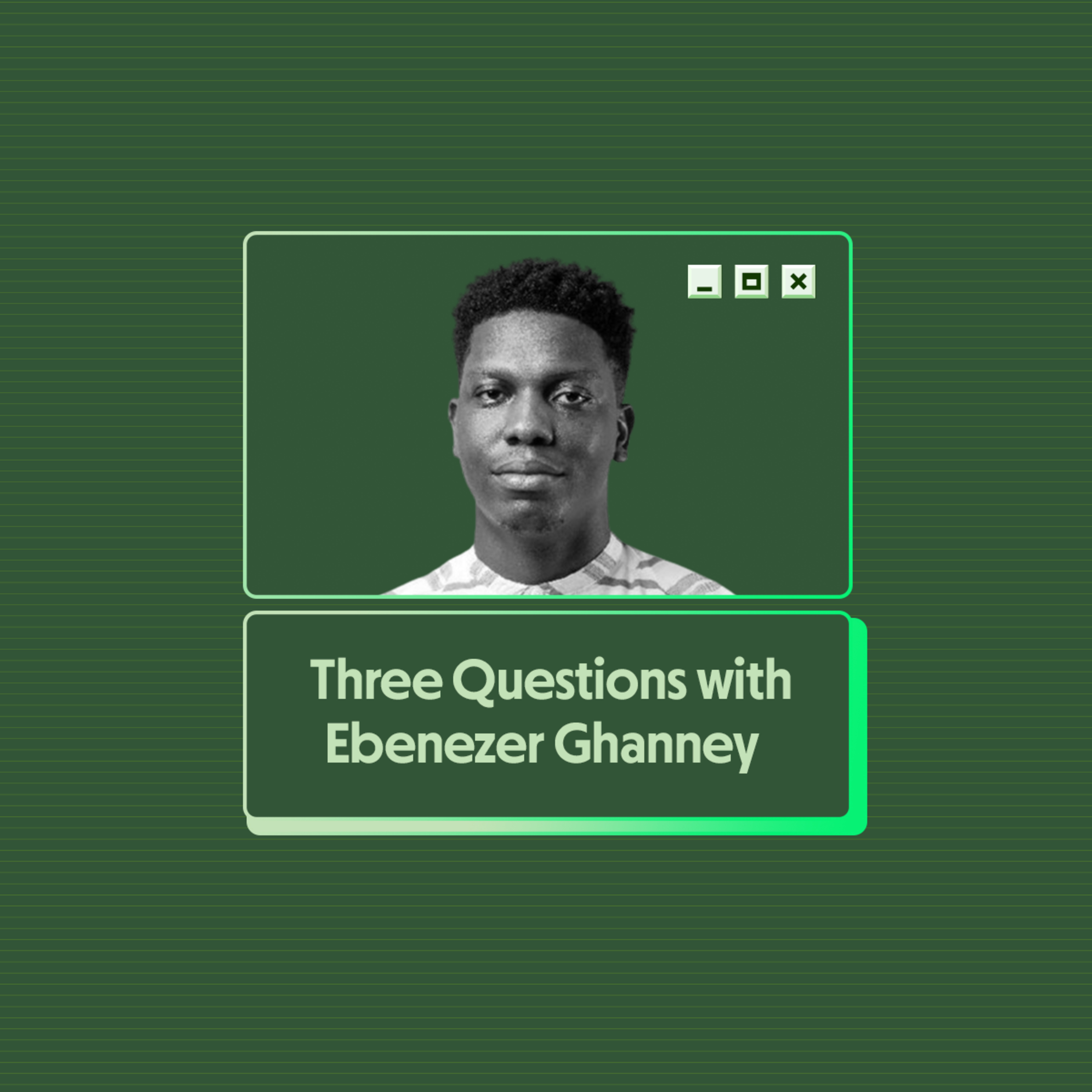 Three Questions with Ebenezer Ghanney co-founder and CEO of WeWire episode artwork
