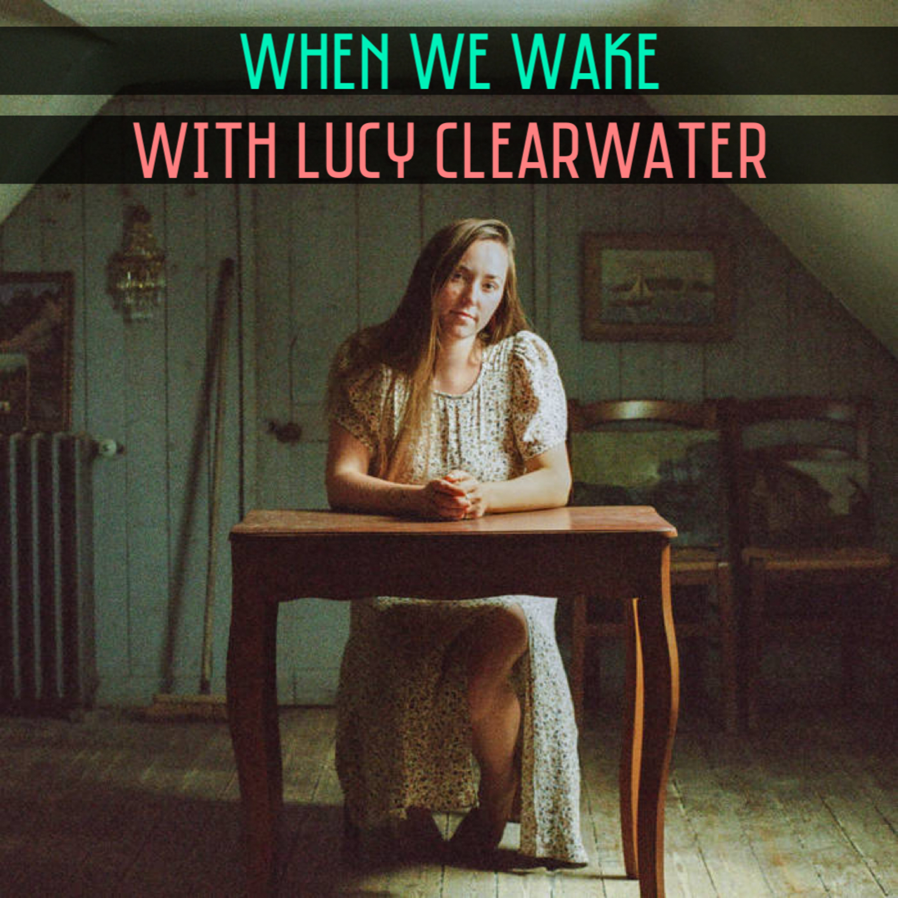 55. When We Wake with Lucy Clearwater episode artwork