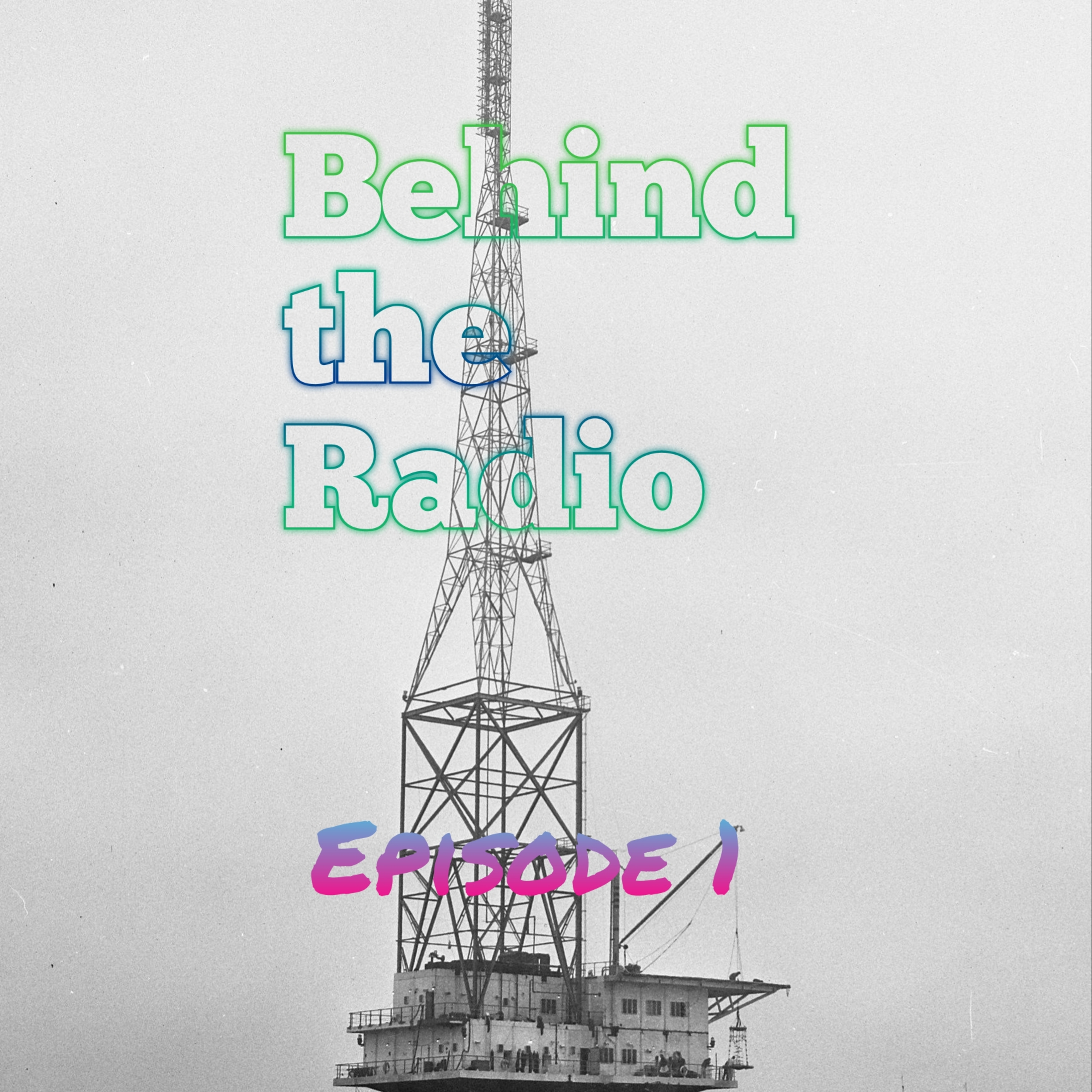 Behind The Radio Episode 1
