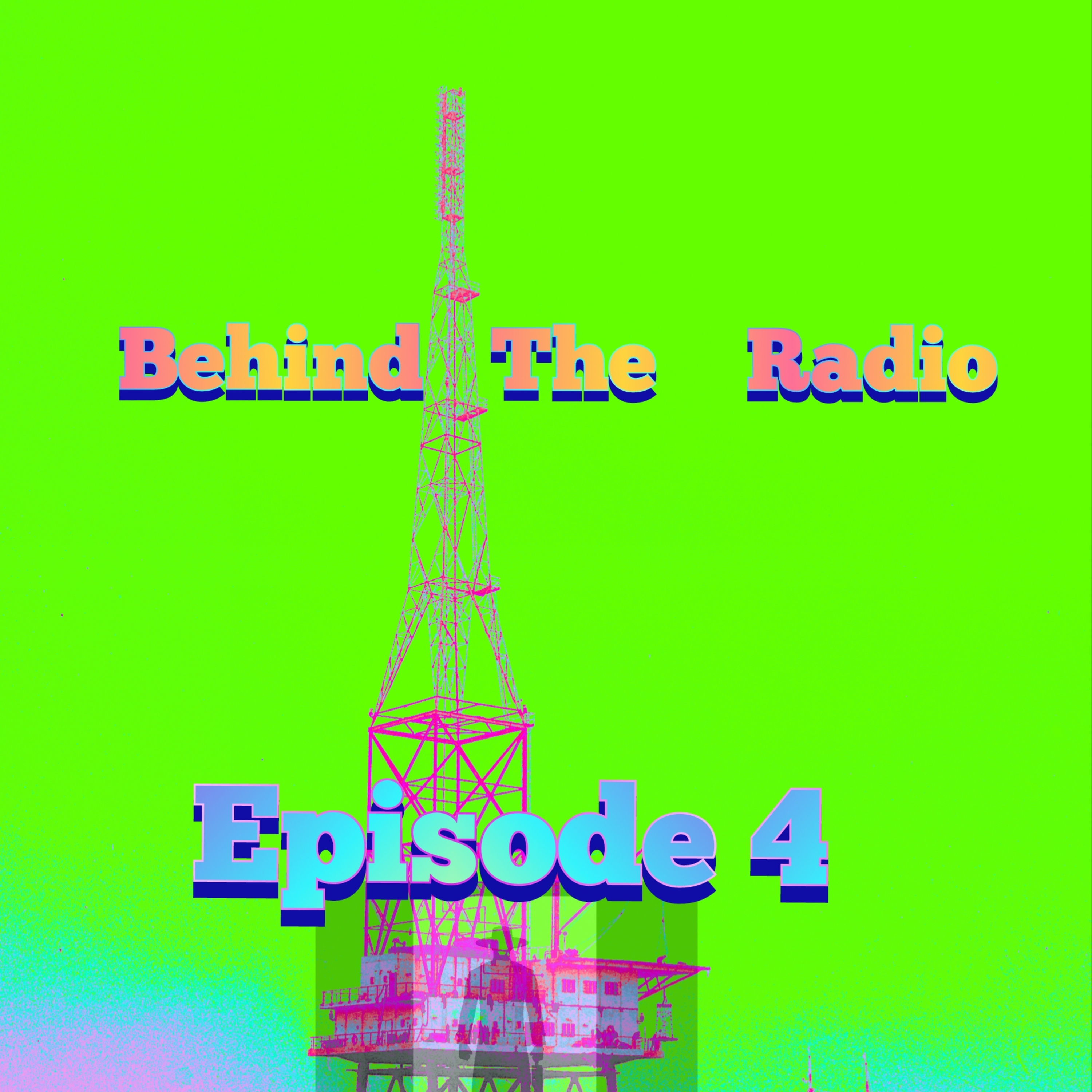 Behind The Radio - Episode 4