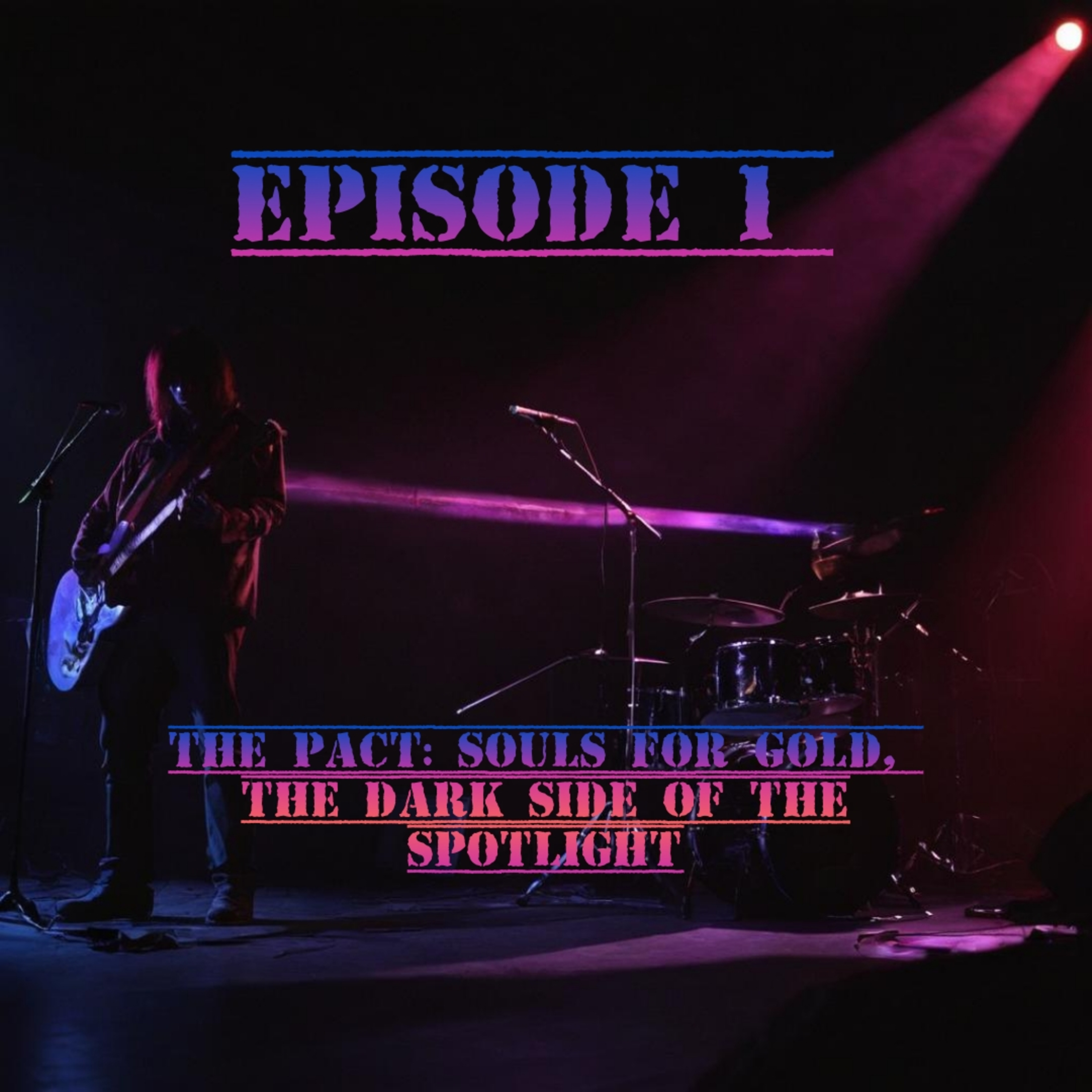 Episode 1: The Pact: Souls For Gold, The Dark Side Of The Spotlight
