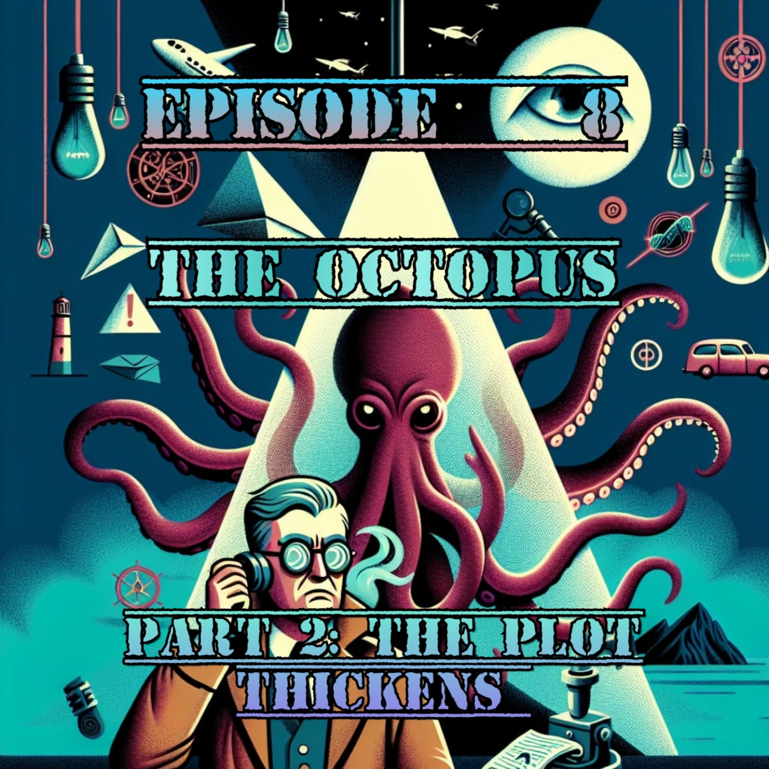 S2E8 The Octopus Part 2: The Plot Thickens