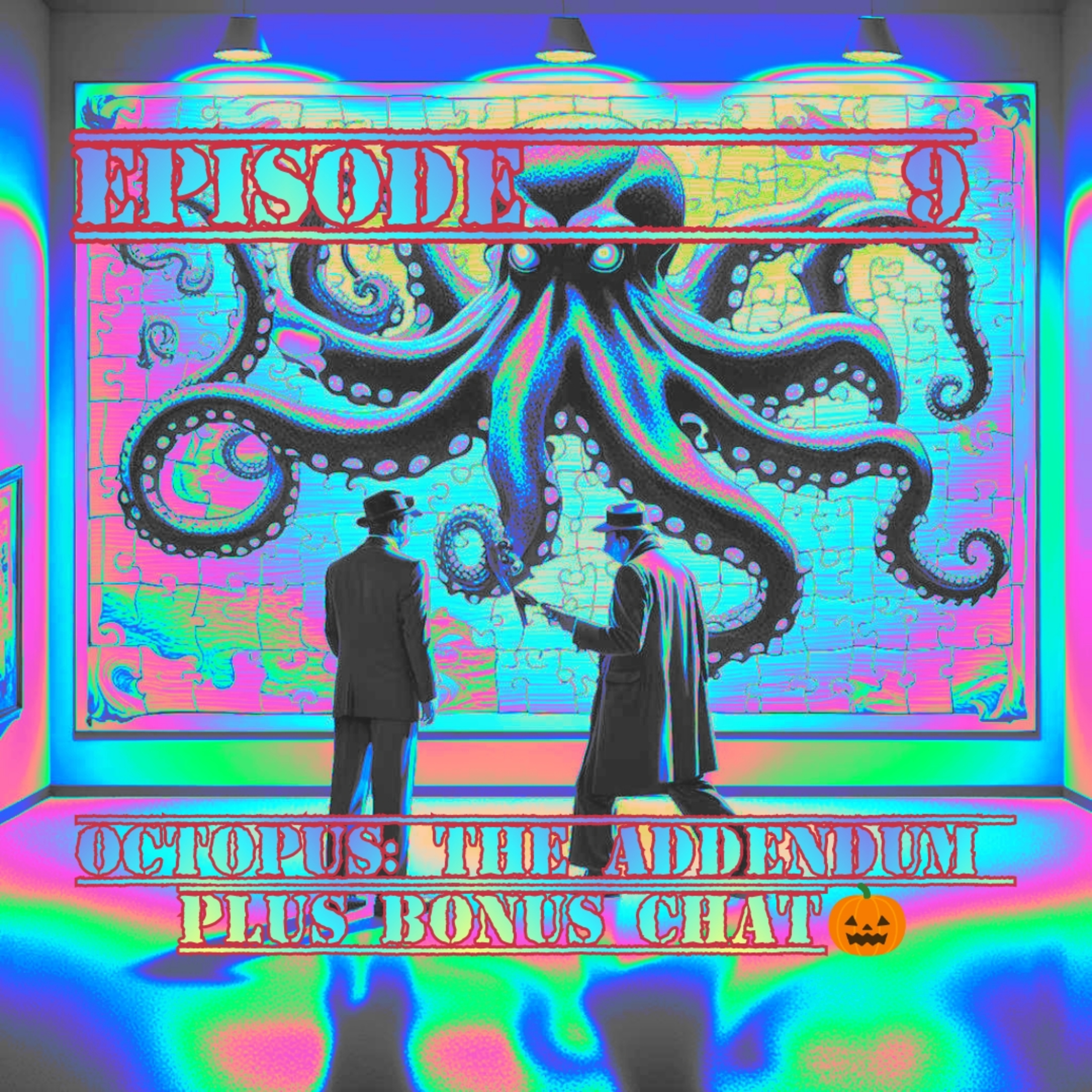 S2 E9 Octopus:Addendum + Bonus Chat🎃