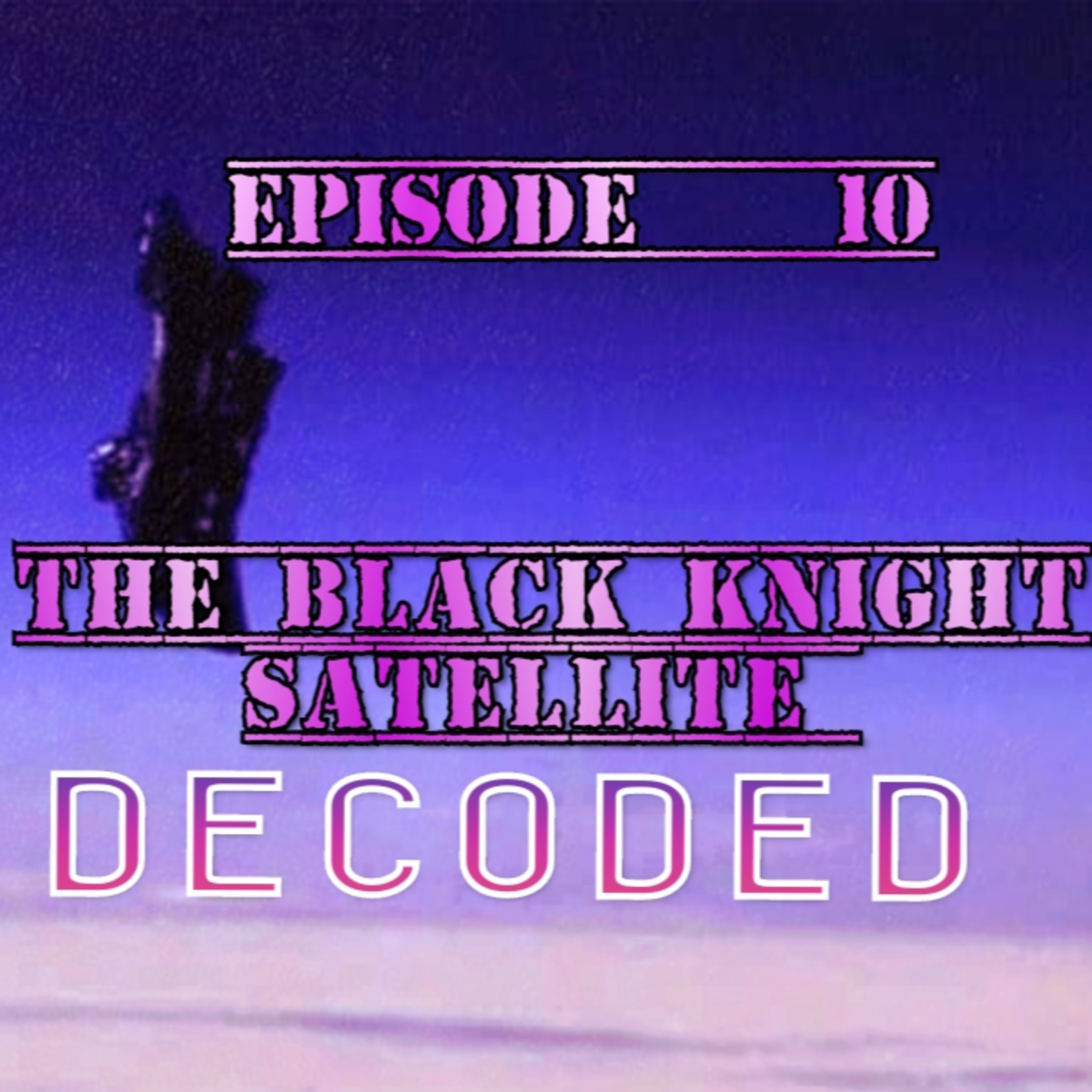S2E10- The Black Knight: DECODED
