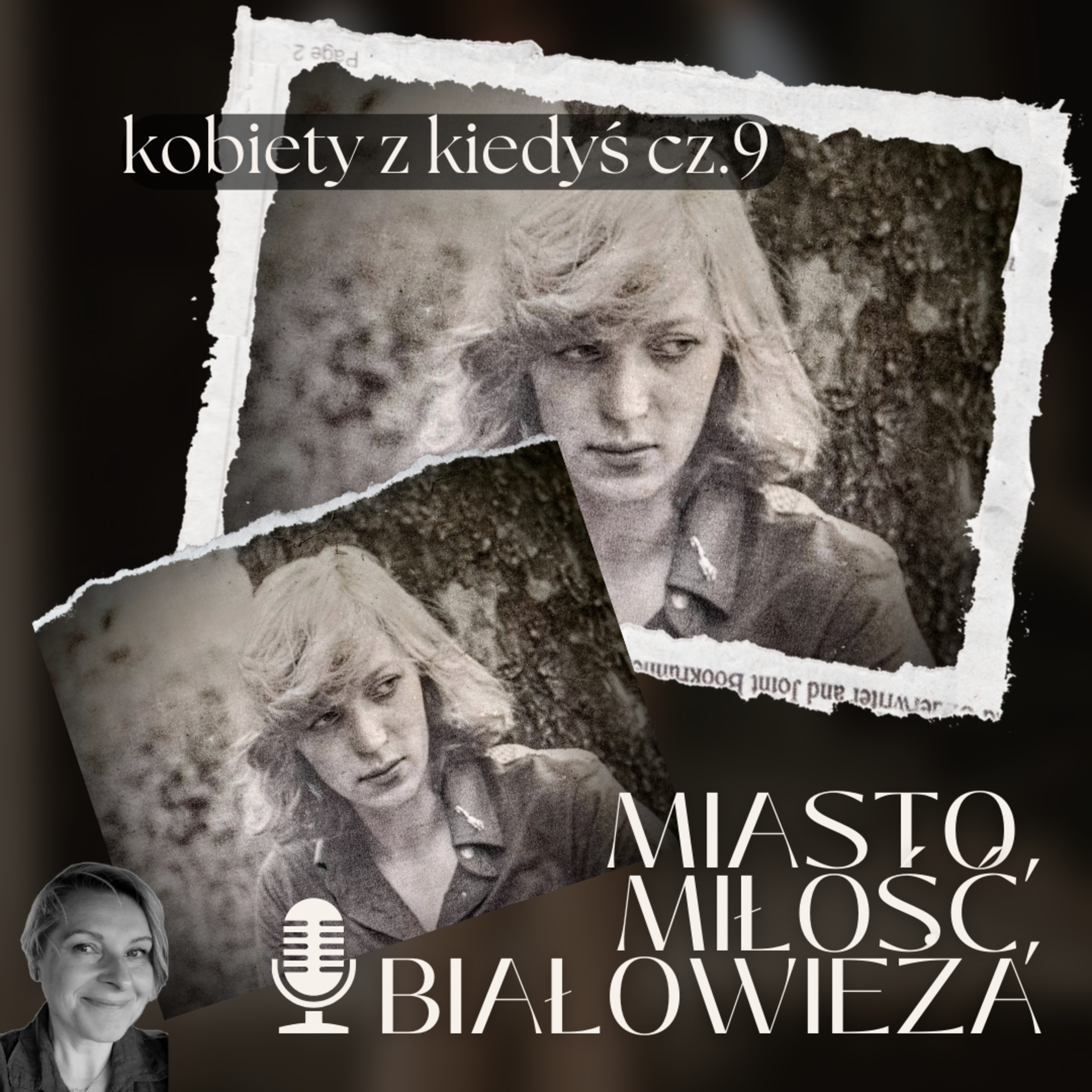 Kobiety z Kiedyś 9. - Miłość, Miasto, Białowieża #265 episode artwork