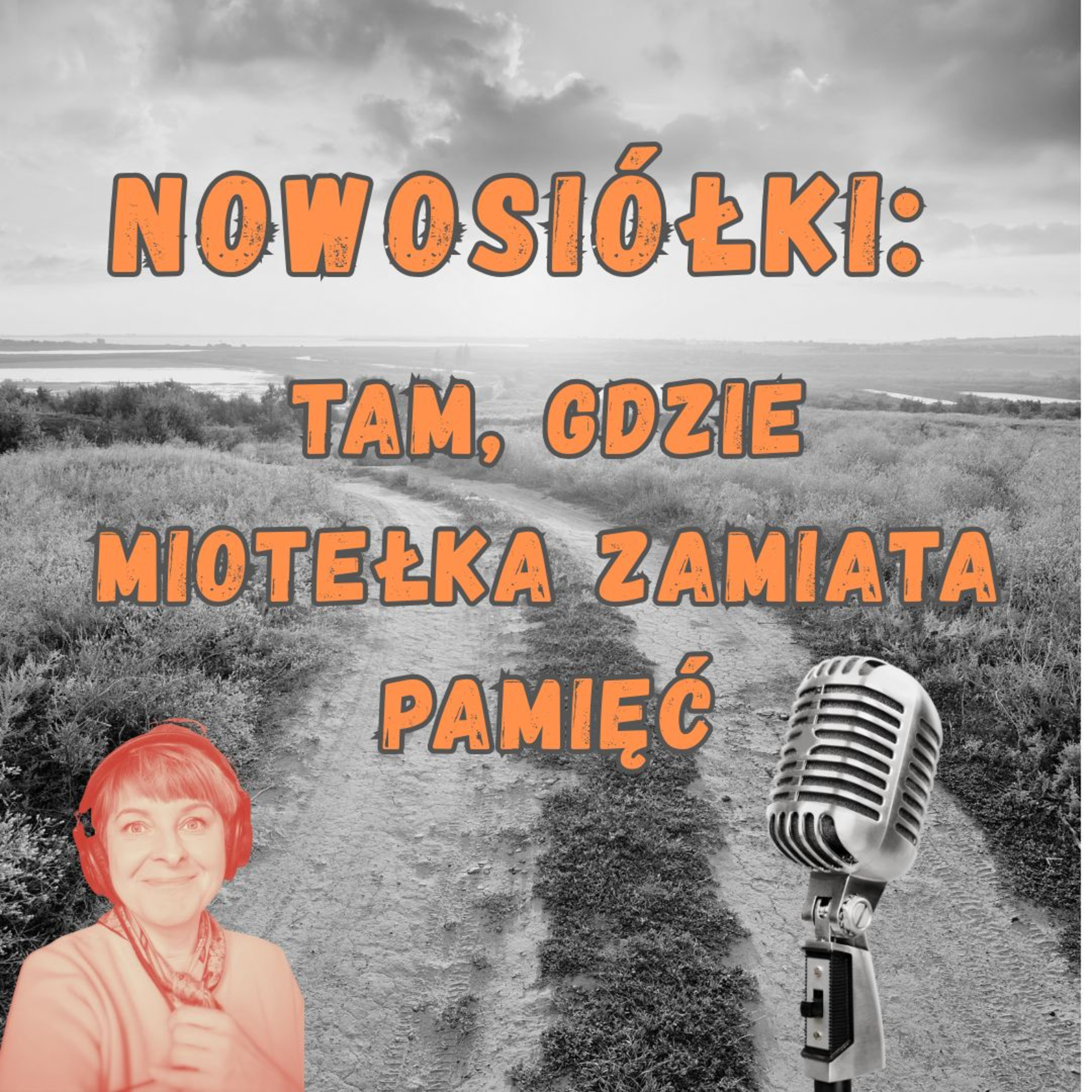 Nowosiółki: Tam, gdzie miotełka zamiata pamięć #300 episode artwork
