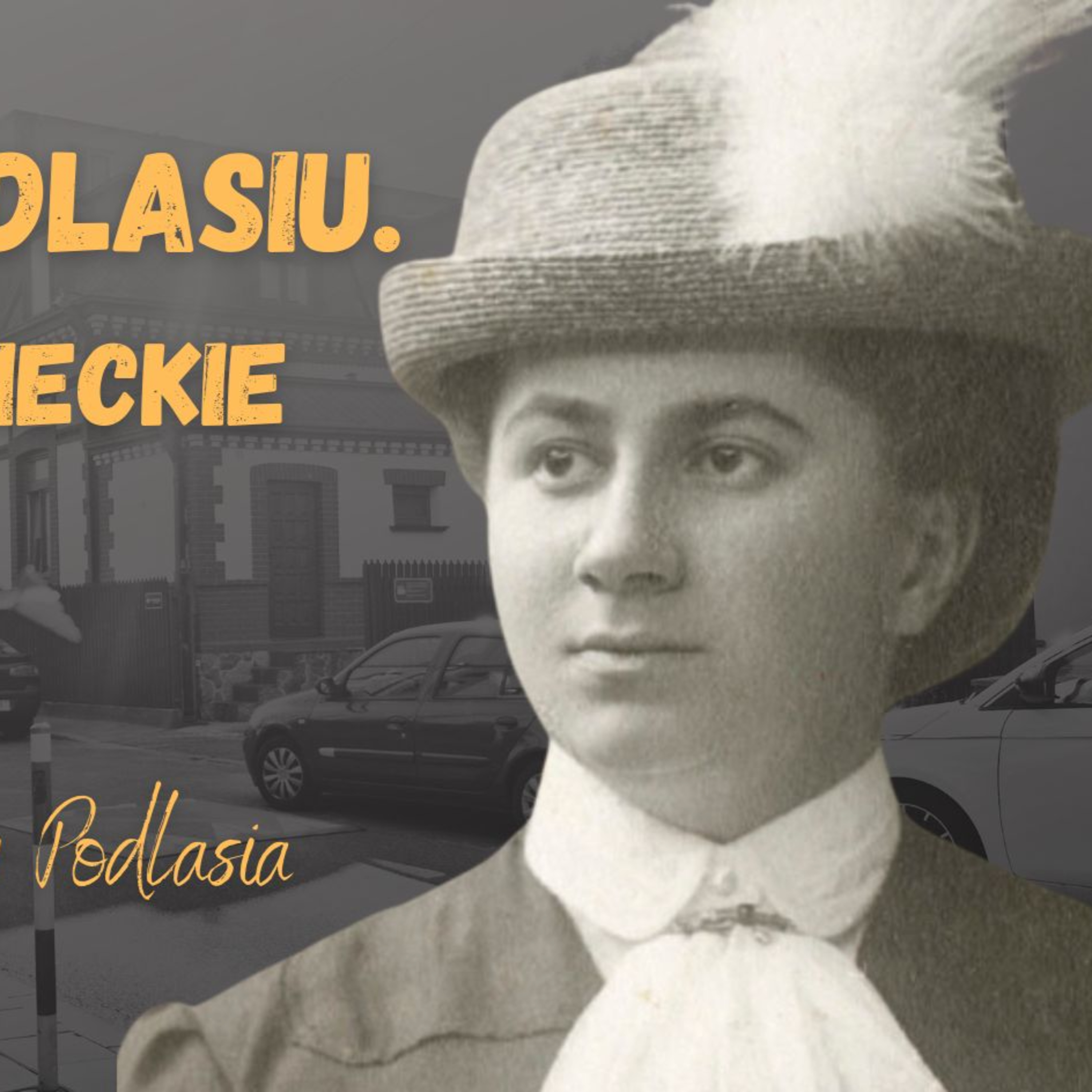 Obcy na Podlasiu. cz II. Ślady niemieckie. Alicja z tej strony Podlasia #350 episode artwork