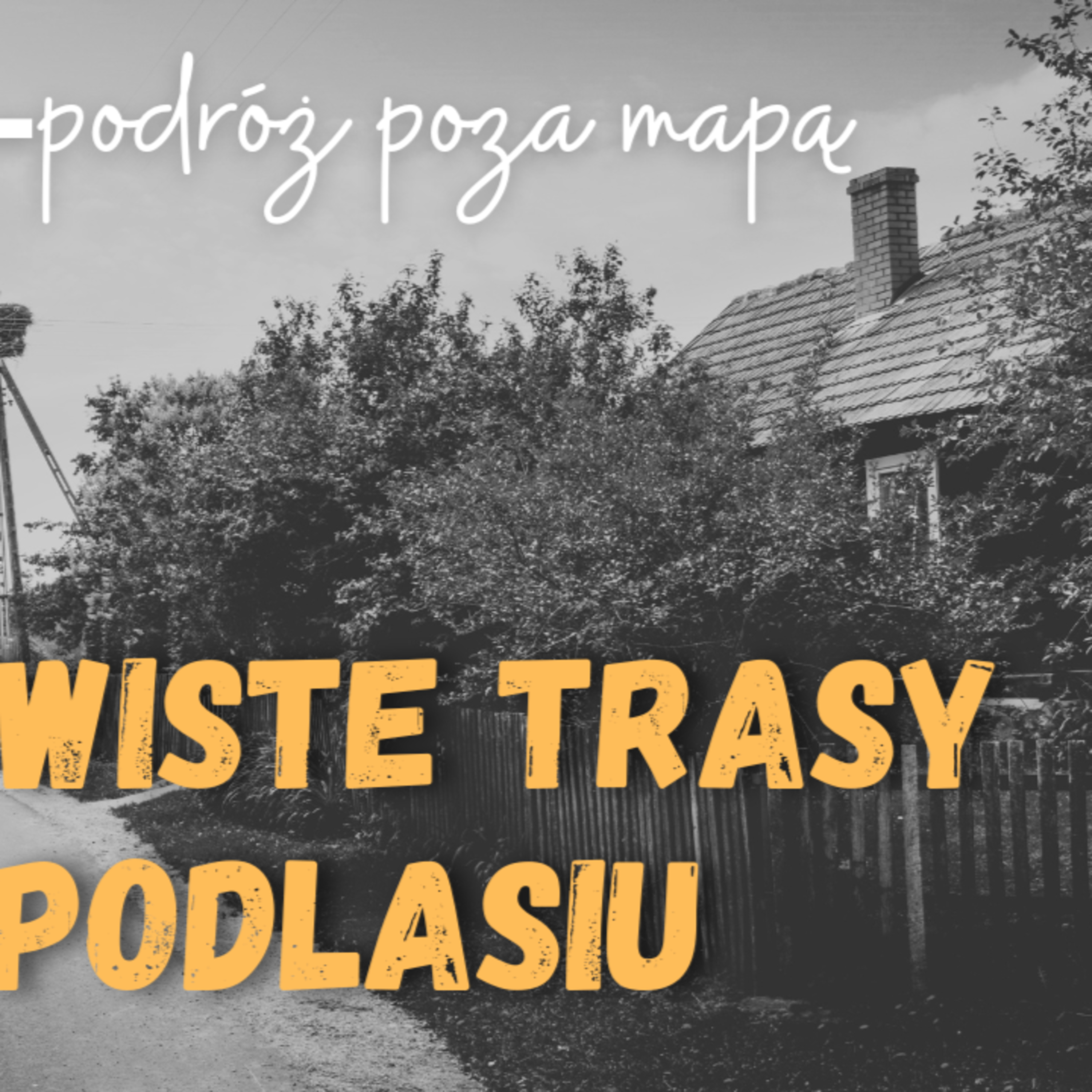 Nieoczywiste trasy na Podlasiu: podróż poza mapą – Makowlany, Sidra, Suchodolina, Jodłówka #352 episode artwork