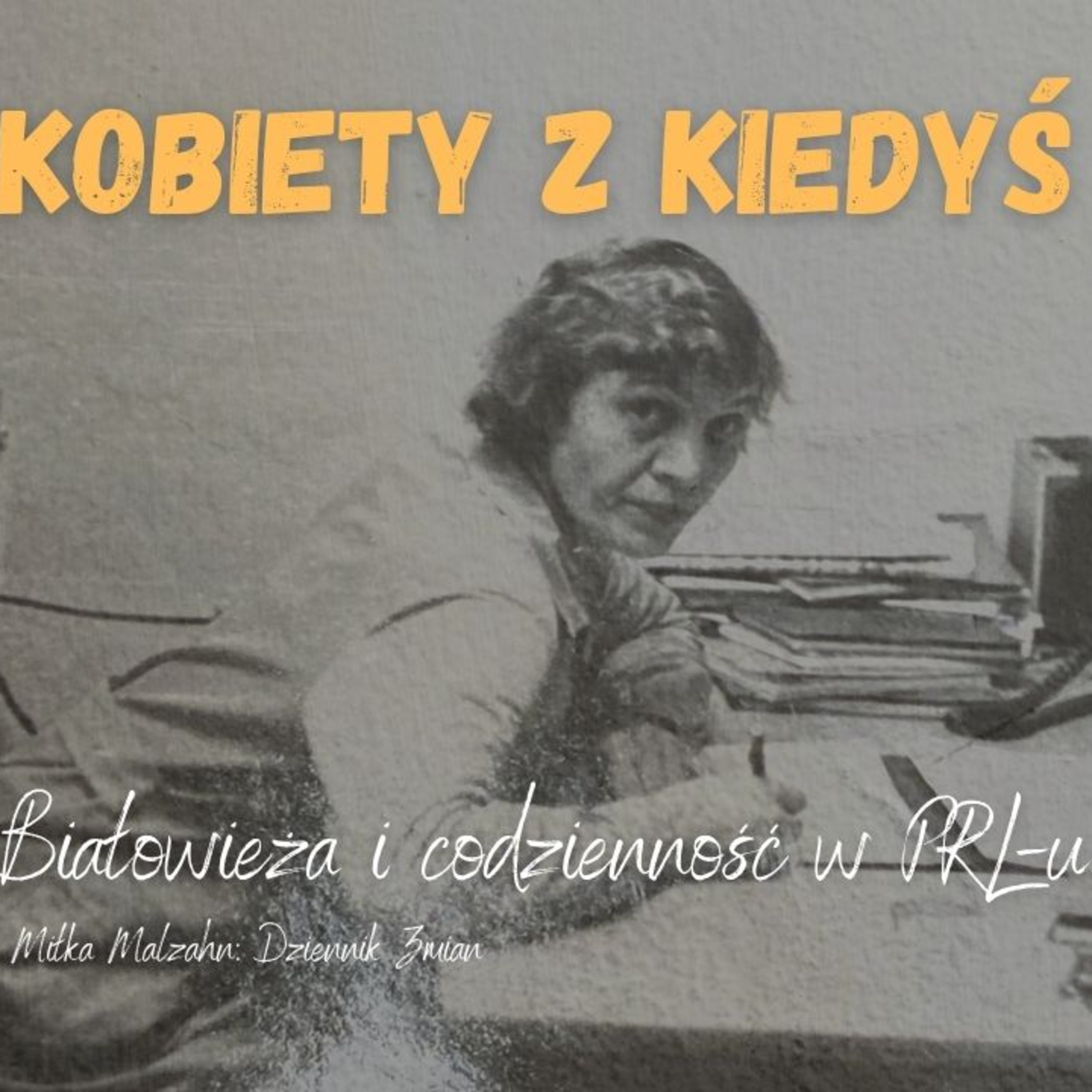 Kobiety z Kiedyś cz. 4 - codzienność, praca i odpoczynek. #253 episode artwork