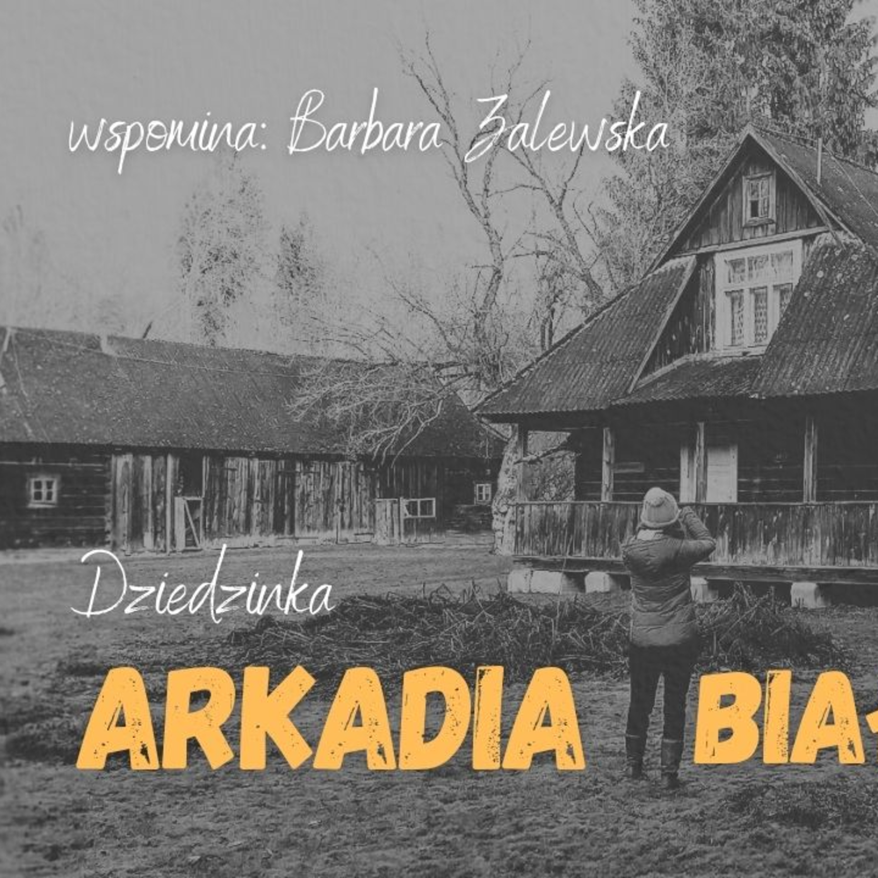 Białowieska Arkadia - kobiety z kiedyś cz 6 #255  episode artwork