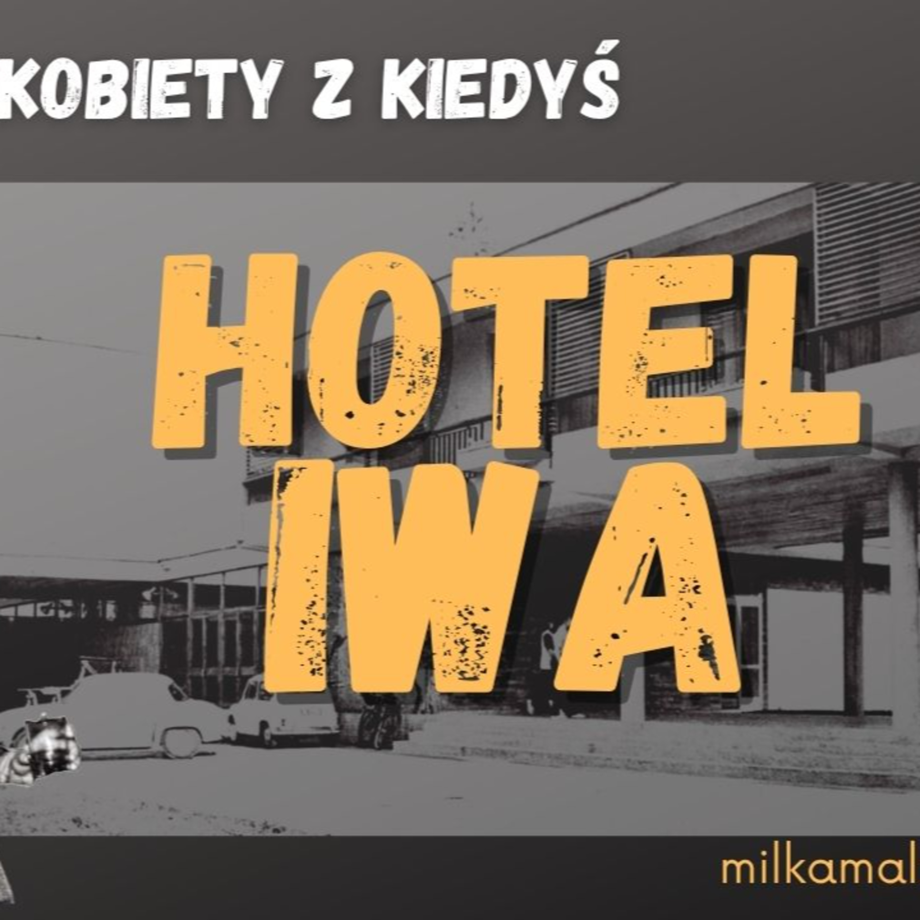 Kobiety z kiedyś cz. 11 - Hotel IWA - Opowieści zza fontanny . #292 episode artwork
