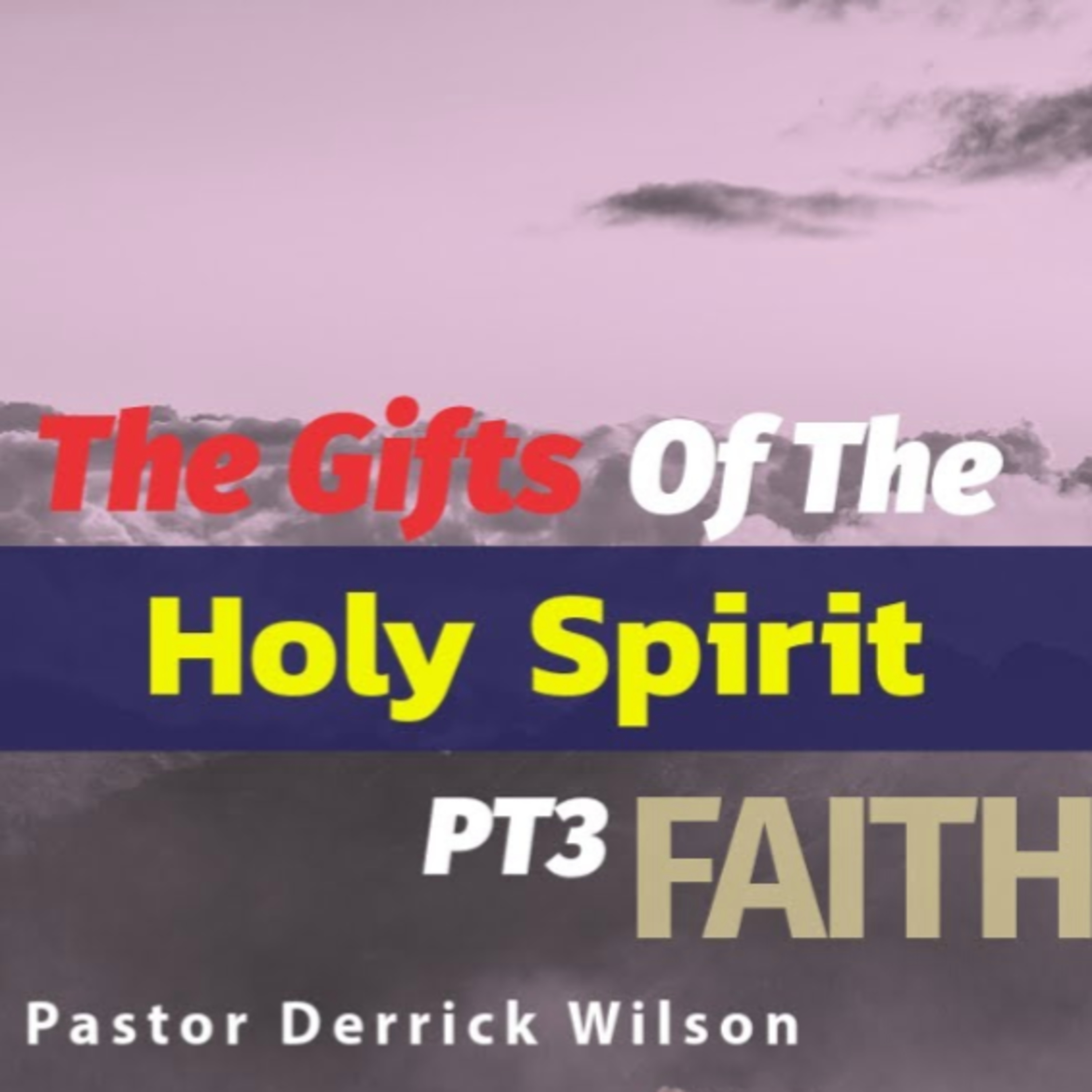 The Gifts Of The Holy Spirit Part 3 - What The Gift of Faith Isn't  episode artwork