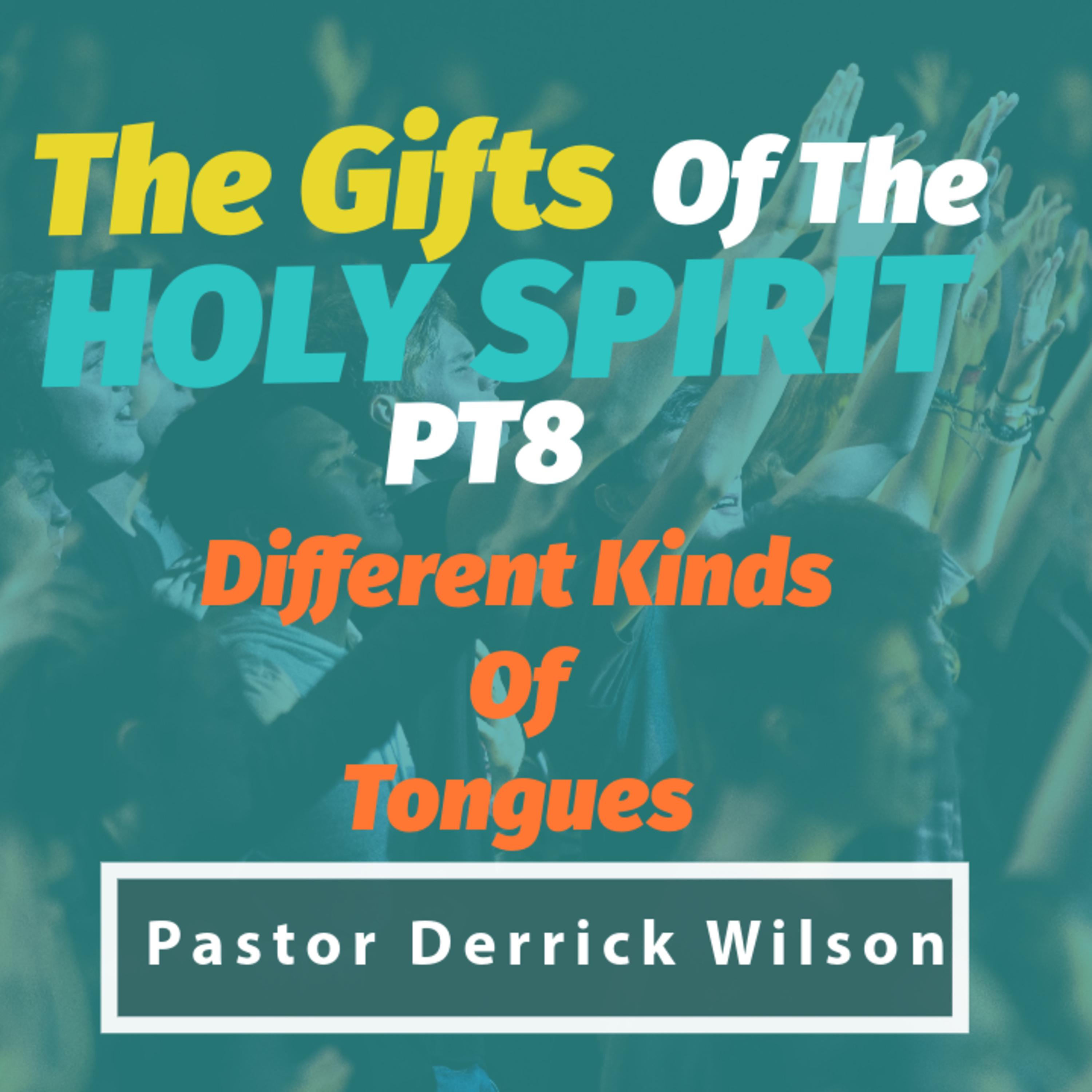 The Gifts Of The Holy Spirit Part 8 - Different Kinds of Tongues  episode artwork