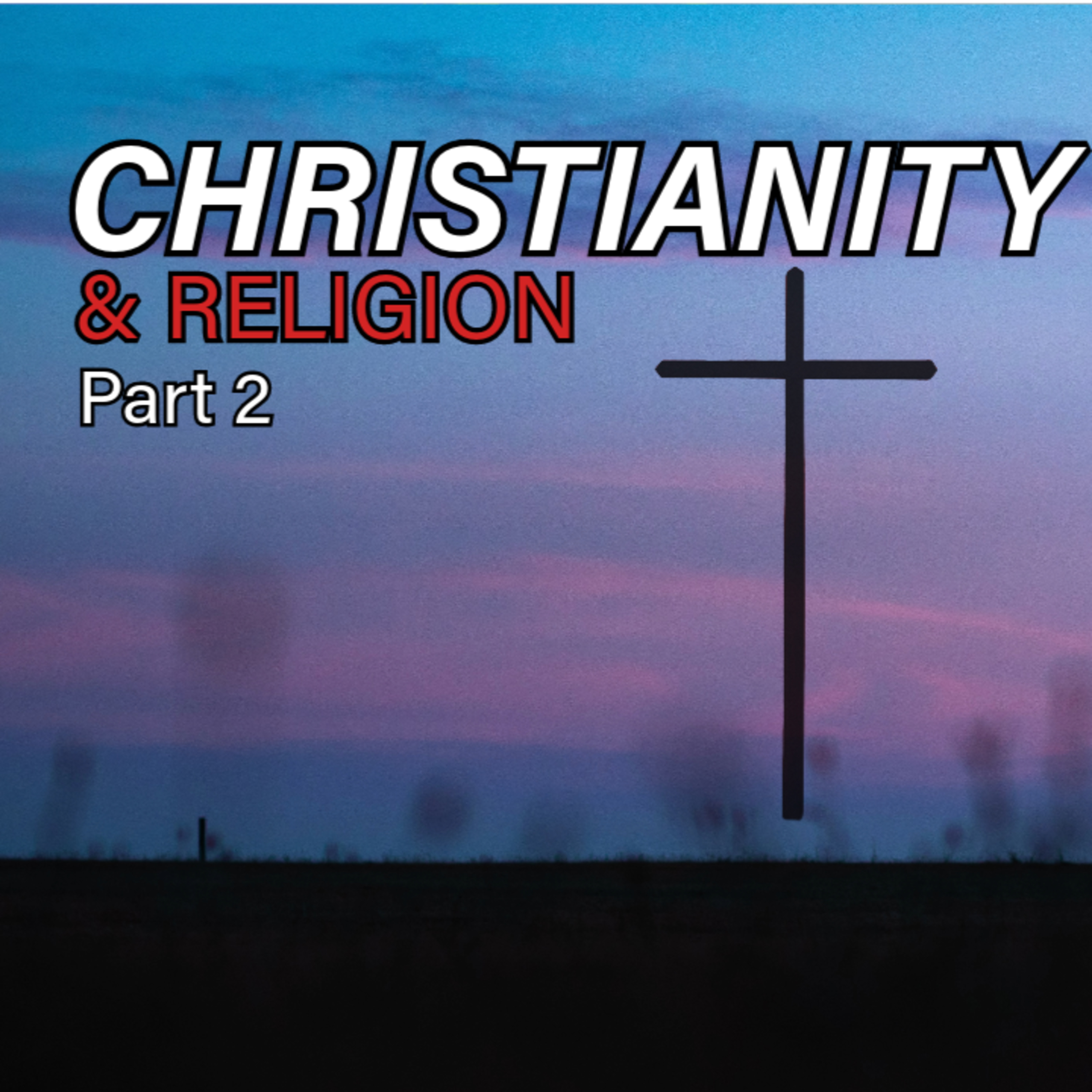 Christianity & Religion - Part 2 episode artwork