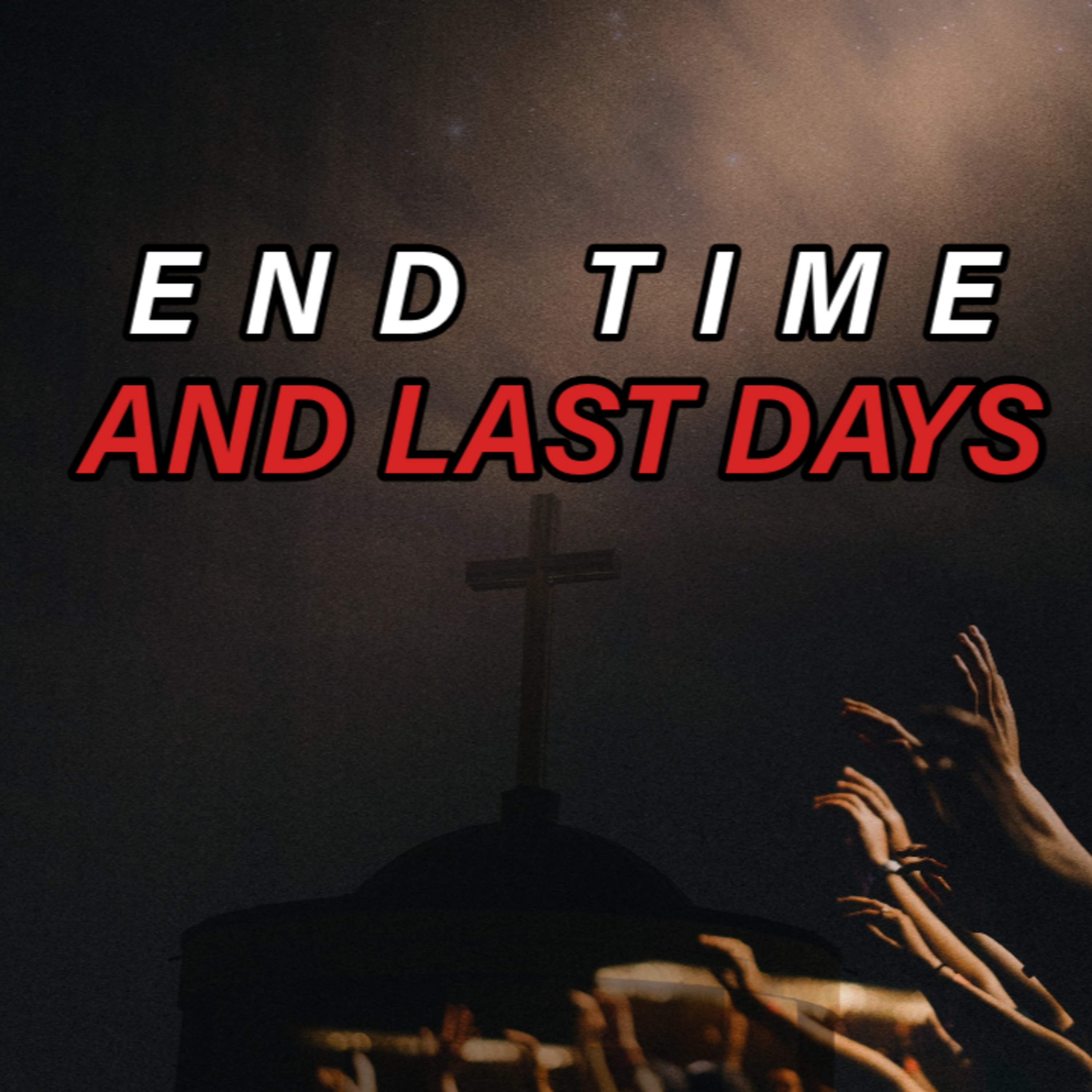 End Time And Last Days - Part 1 episode artwork