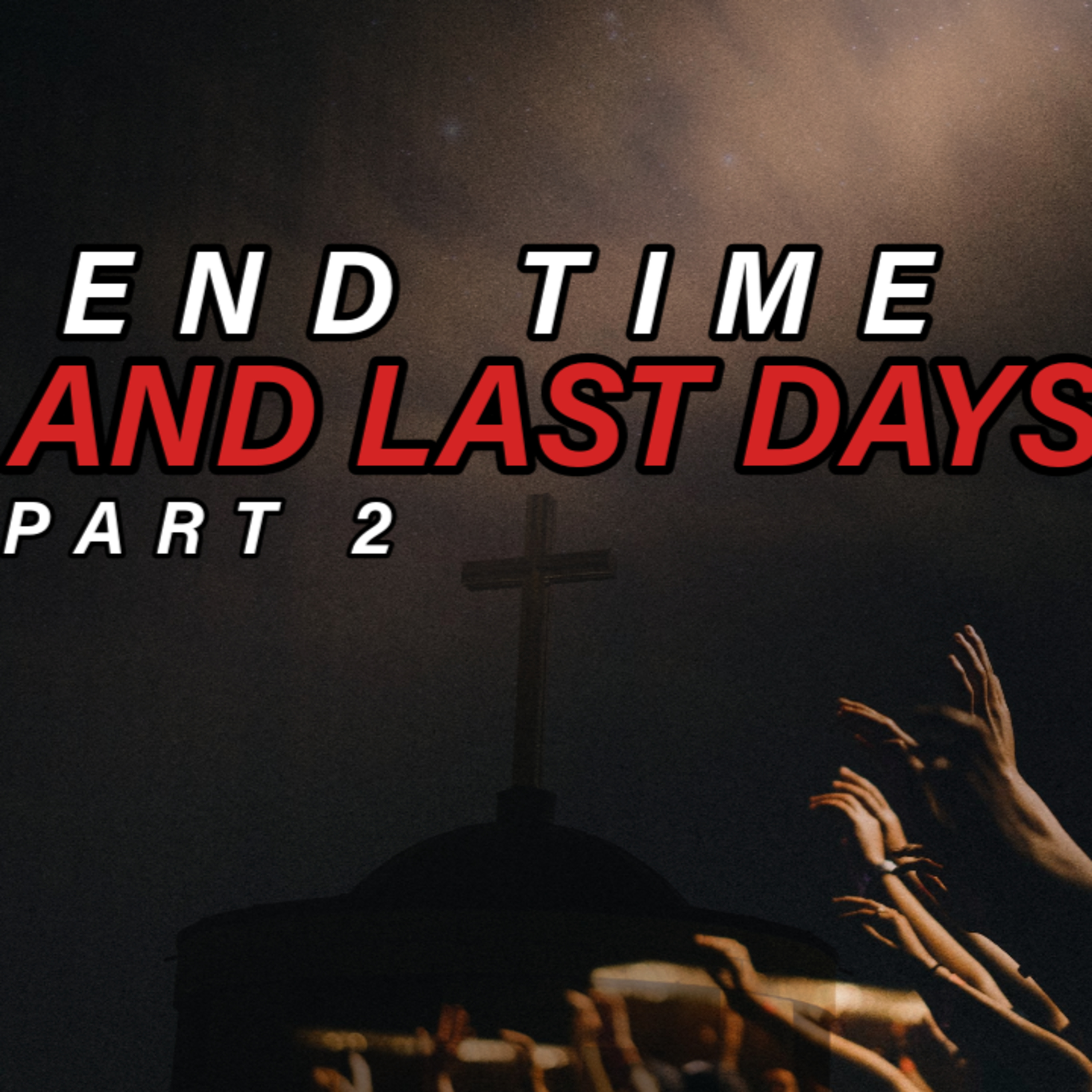 EndTime And Last Days - Part 2 episode artwork
