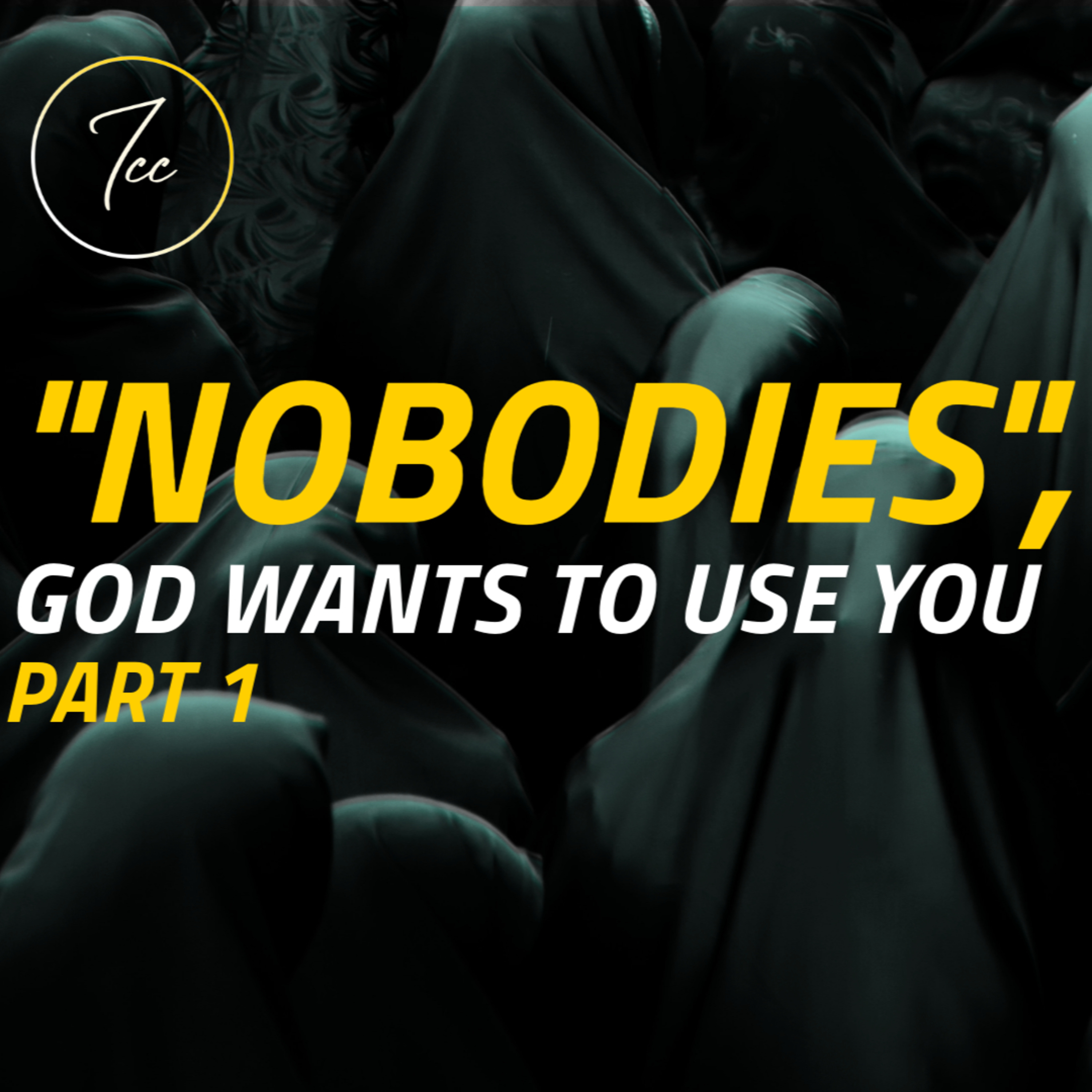 "Nobodies", God Wants To Use You - Part 1 episode artwork