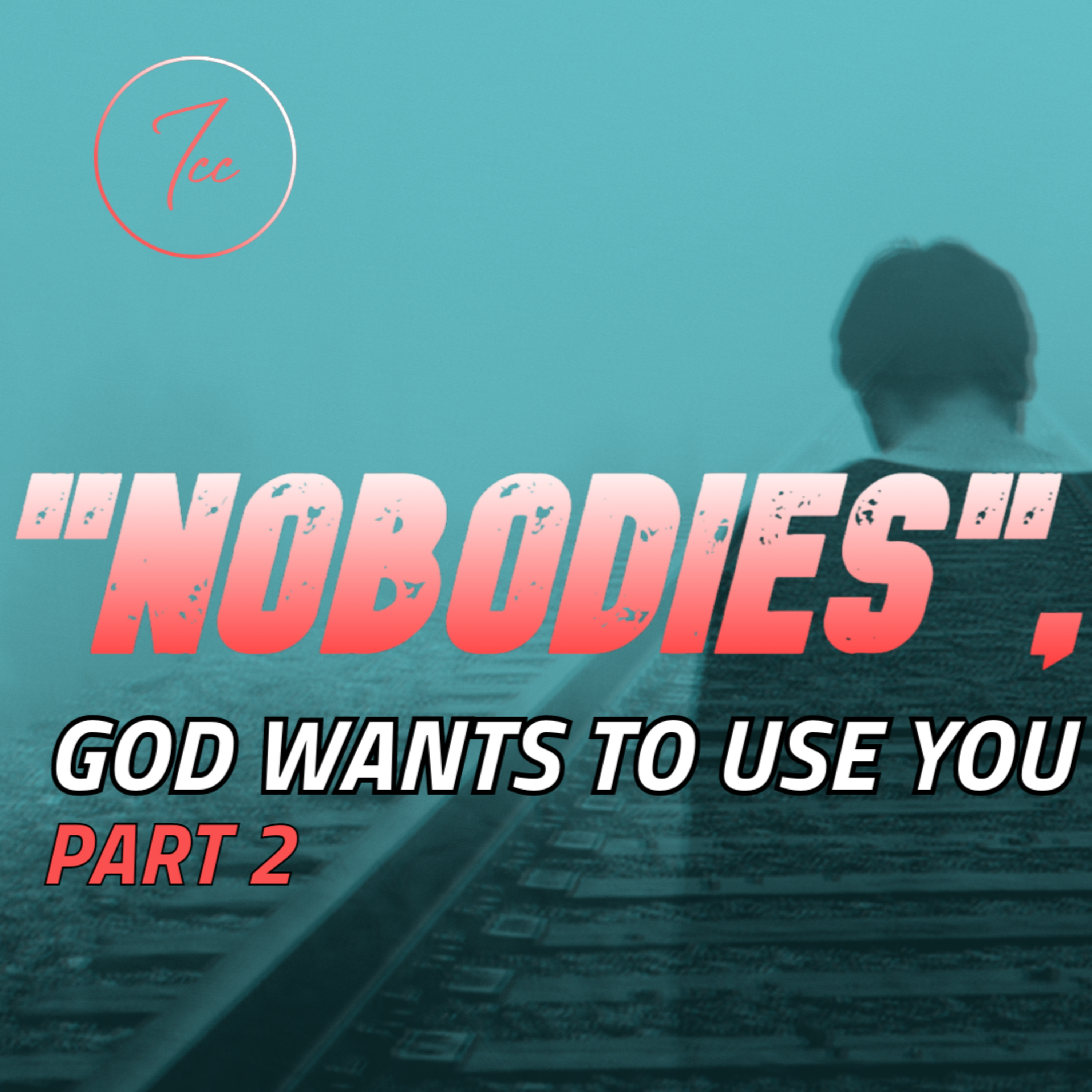 Nobodies, God Wants To Use You - Part 2 episode artwork