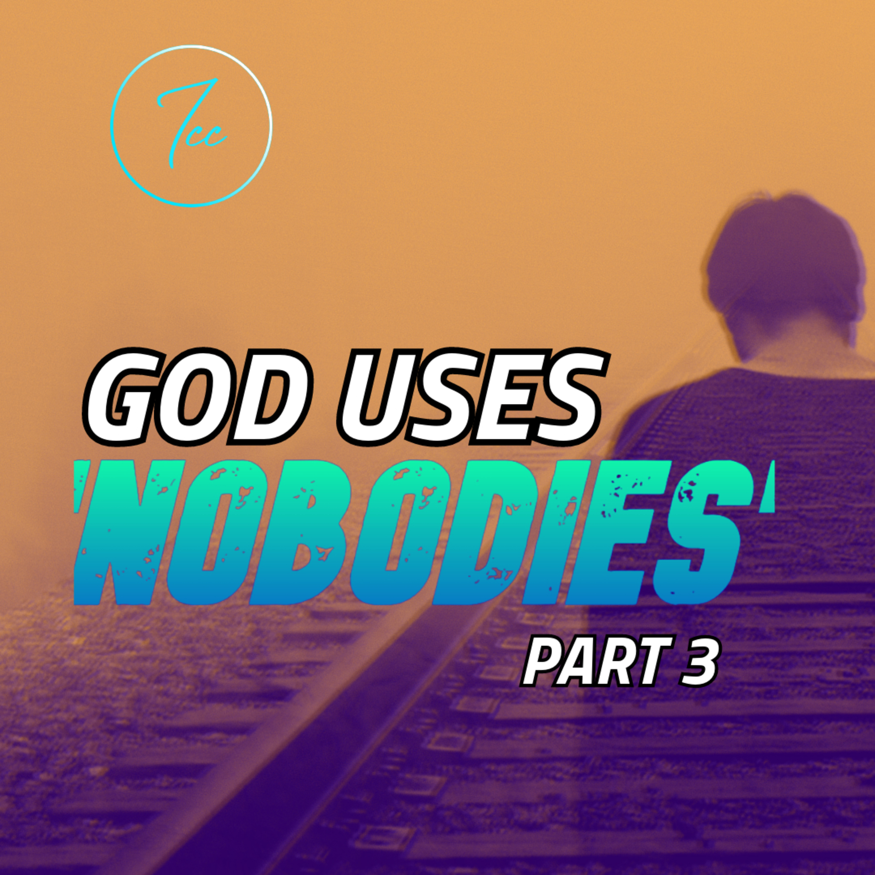 God Uses Nobodies -Part 3 episode artwork